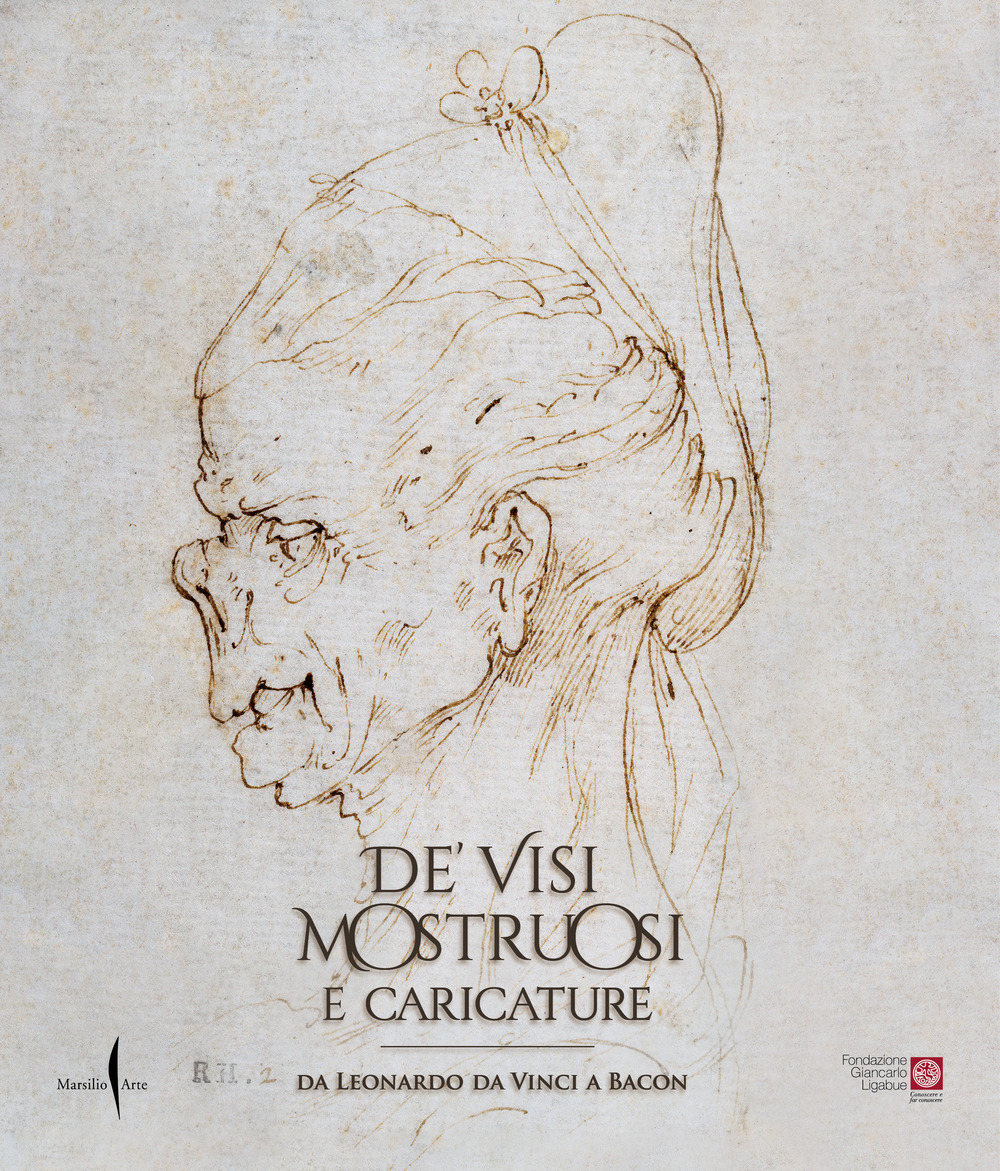 De' visi mostruosi e caricature. Da Leonardo da Vinci a Bacon