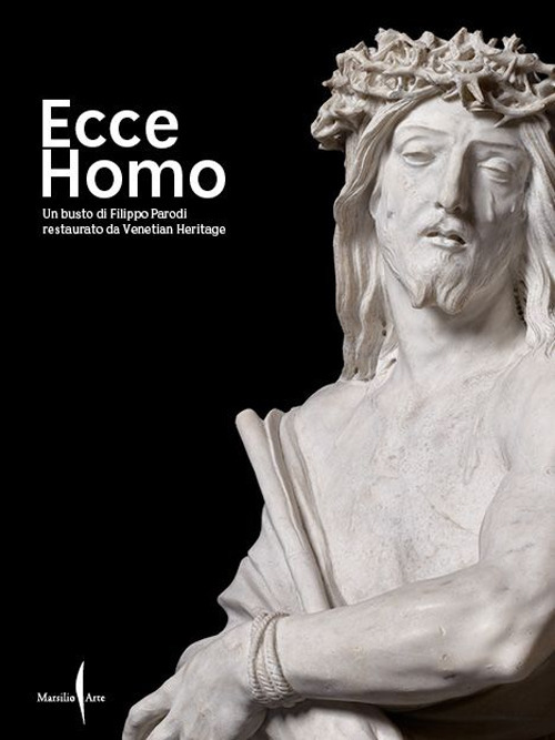 Ecce Homo. Un busto di Filippo Parodi restaurato da Venetian Heritage