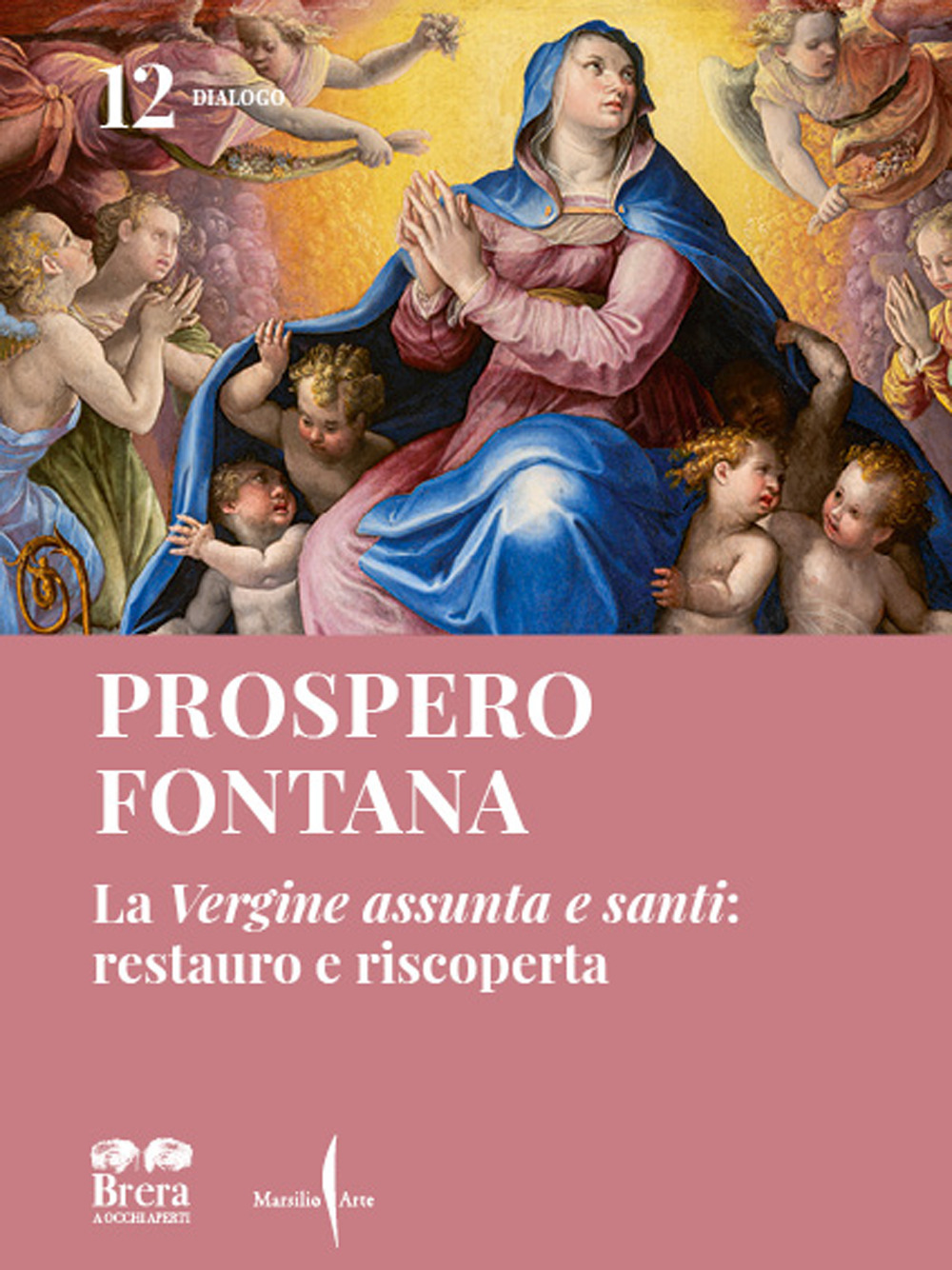 Prospero Fontana. La «Vergine assunta e santi»: restauro e riscoperta