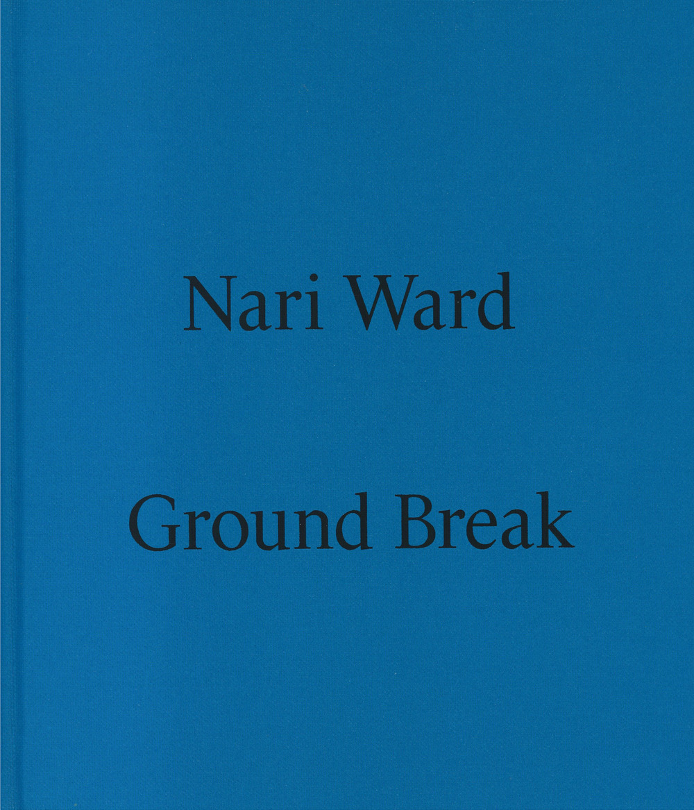 Nari Ward. Ground break. Catalogo della mostra (Milano, 28 marzo-28 luglio 2024)