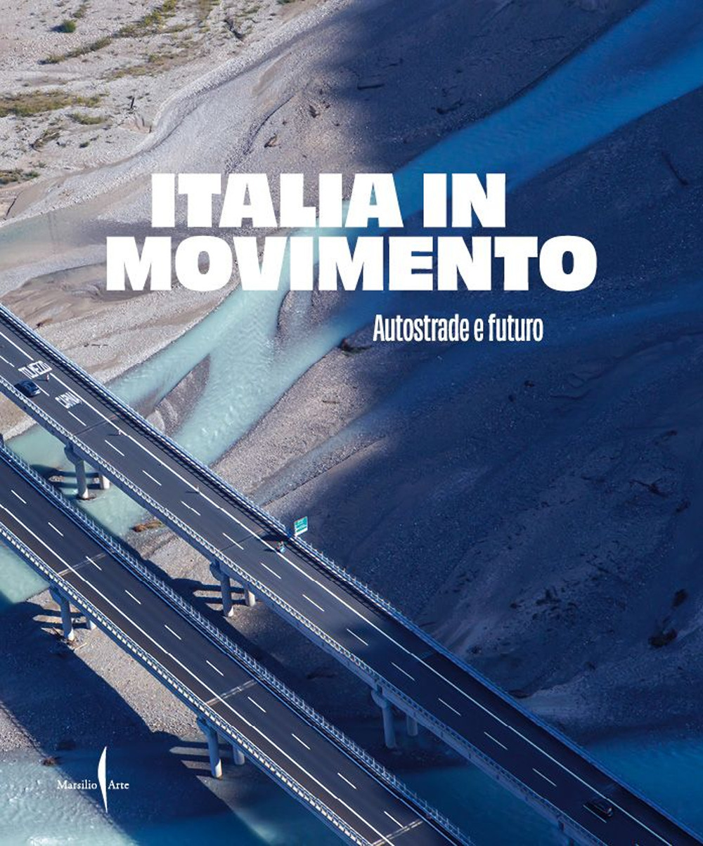 Italia in movimento. Autostrade e futuro