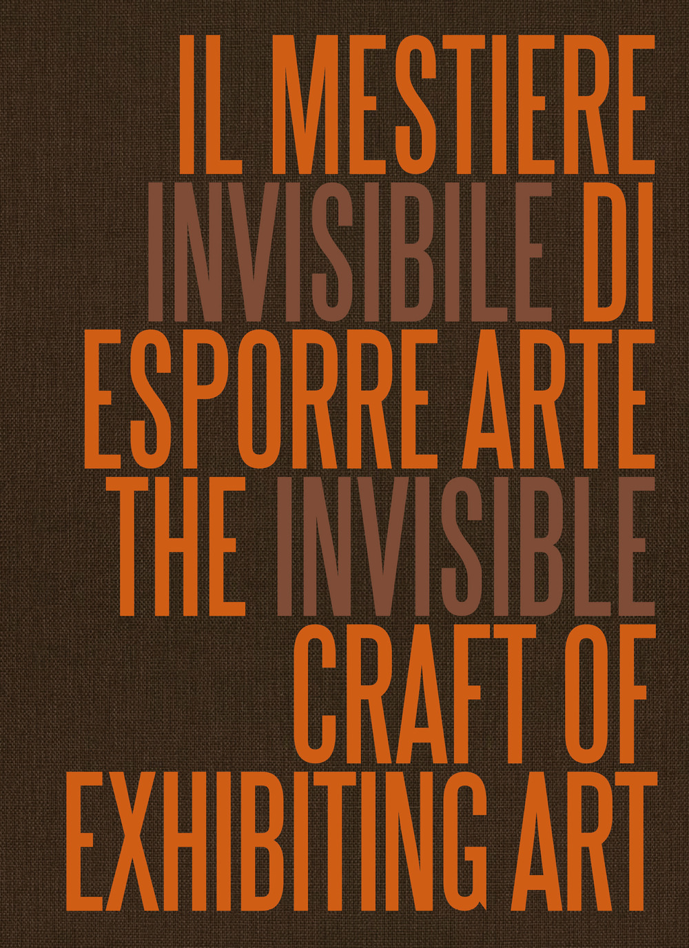 Il mestiere invisibile di esporre arte. Ediz. italiana e inglese