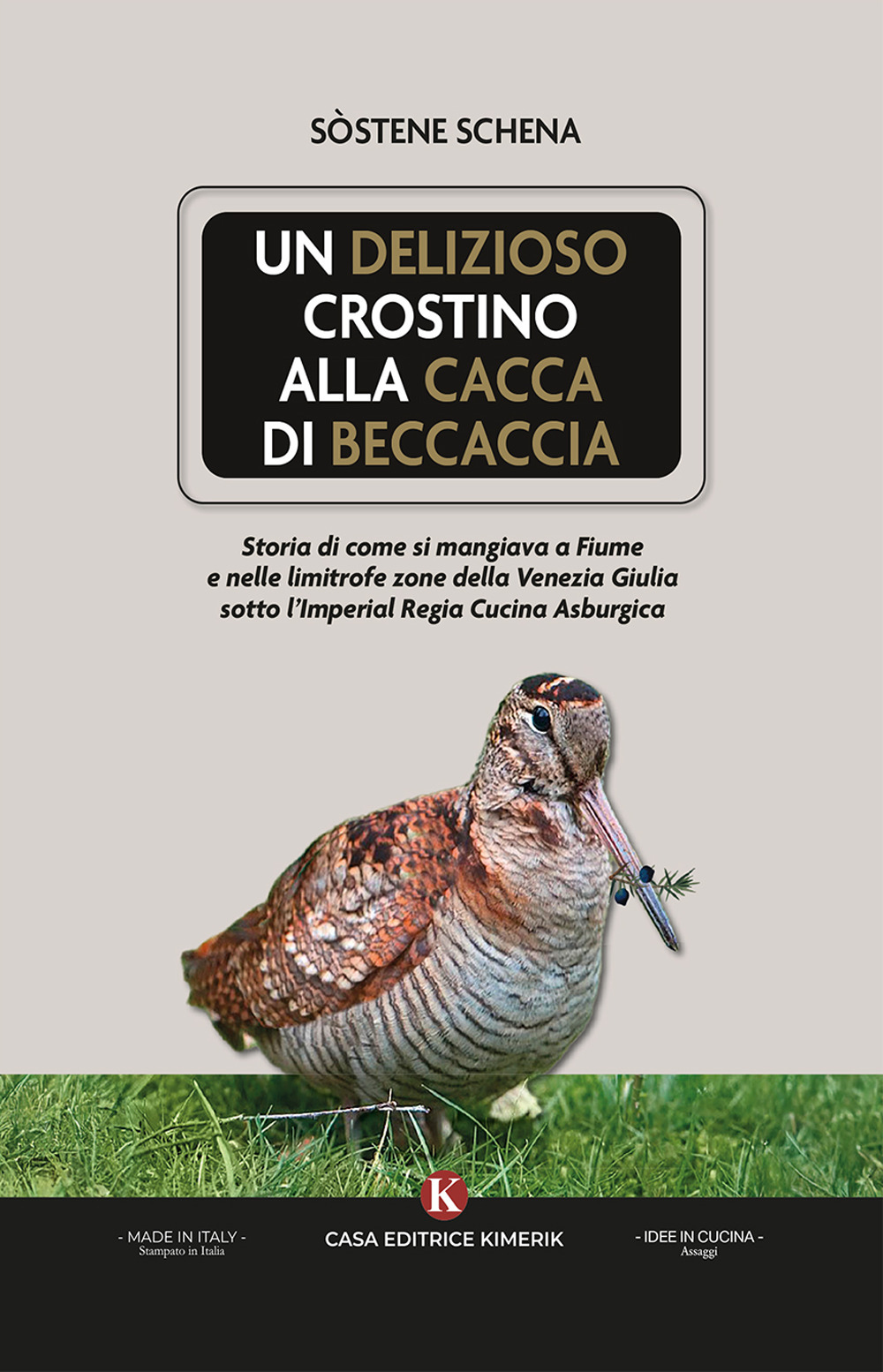 Un delizioso crostino alla cacca di beccaccia. Storia di come si mangiava a Fiume e nelle limitrofe zone della Venezia Giulia sotto l'Imperial Regia Cucina Asburgica
