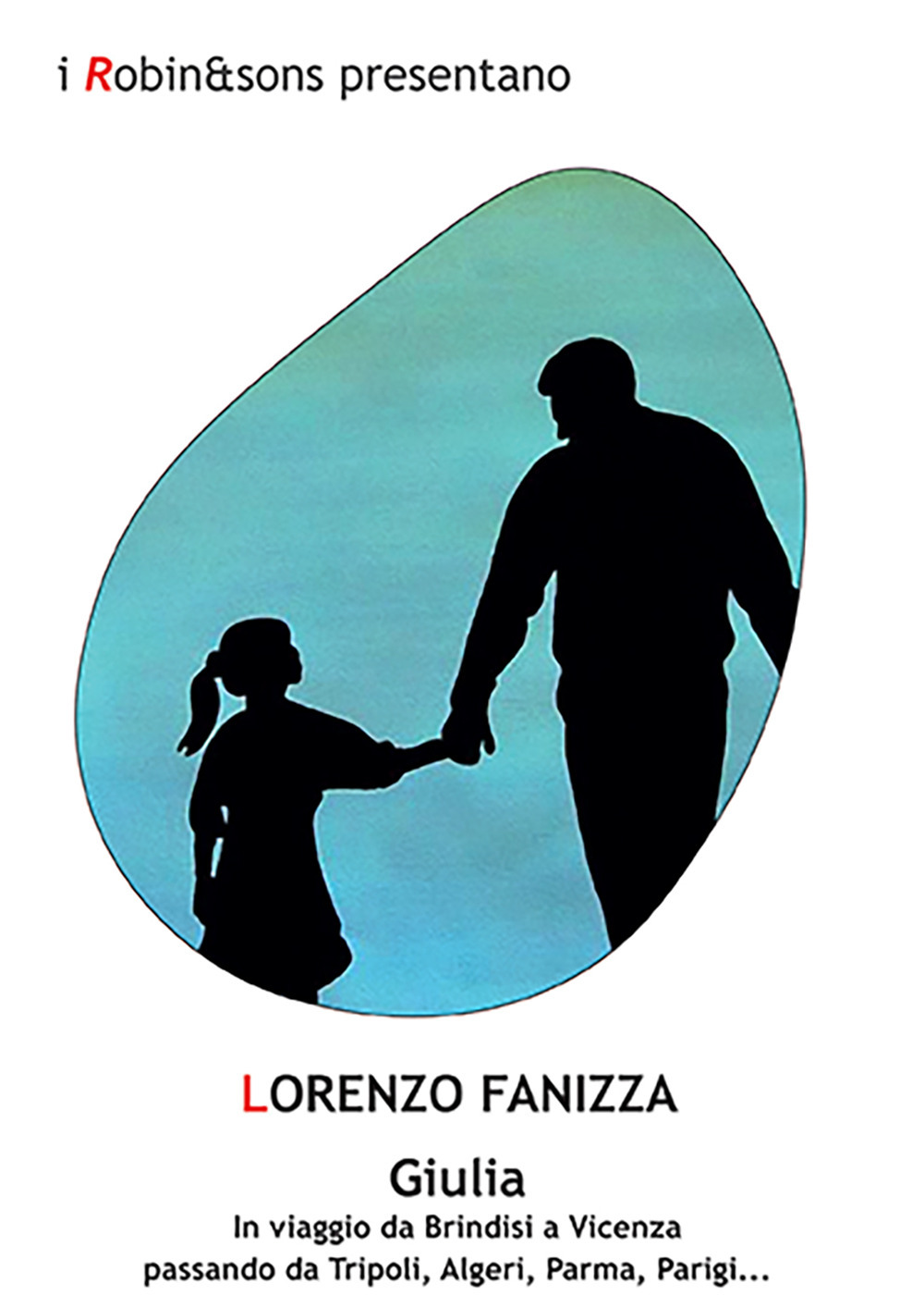 Giulia. In viaggio da Brindisi a Vicenza passando da Tripoli, Algeri, Parma, Parigi...
