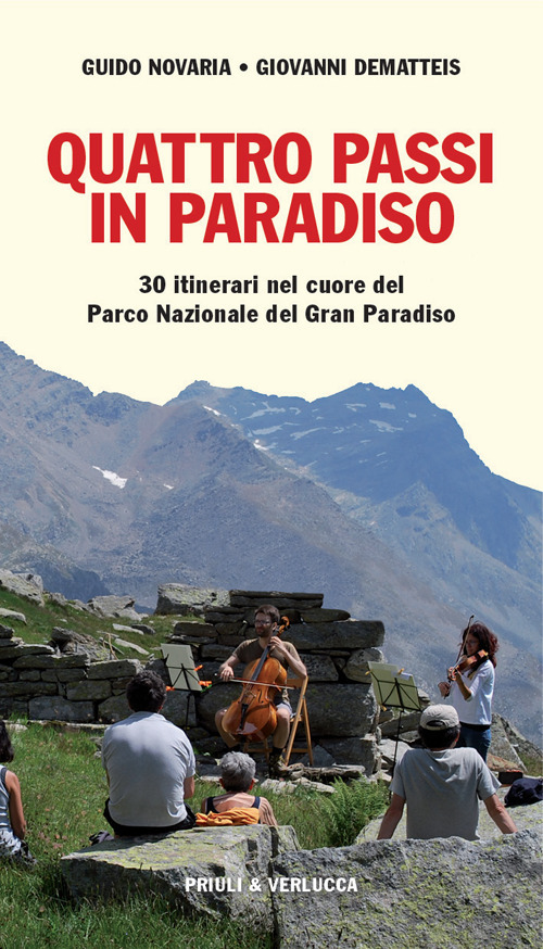Quattro passi in Paradiso. 30 itinerari nel Parco nazionale del Gran Paradiso