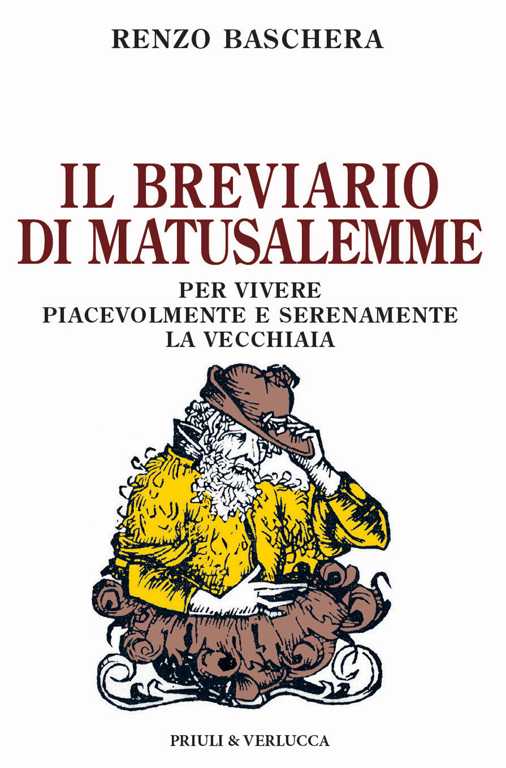 Il breviario di Matusalemme. Per vivere piacevolmente e serenamente la vecchiaia