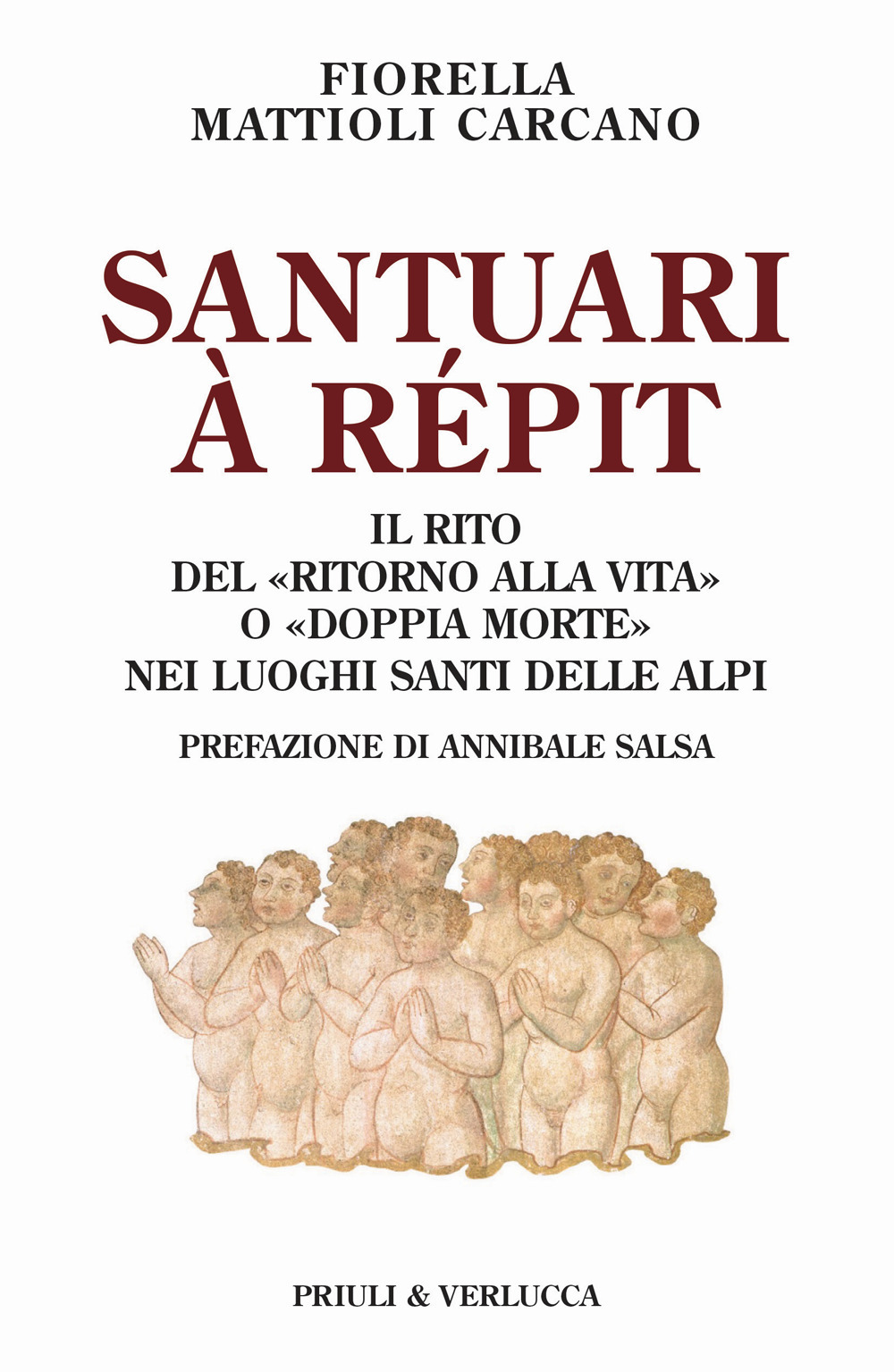 Santuari à répit. Il rito del «ritorno alla vita» o «doppia morte» nei luoghi santi delle Alpi