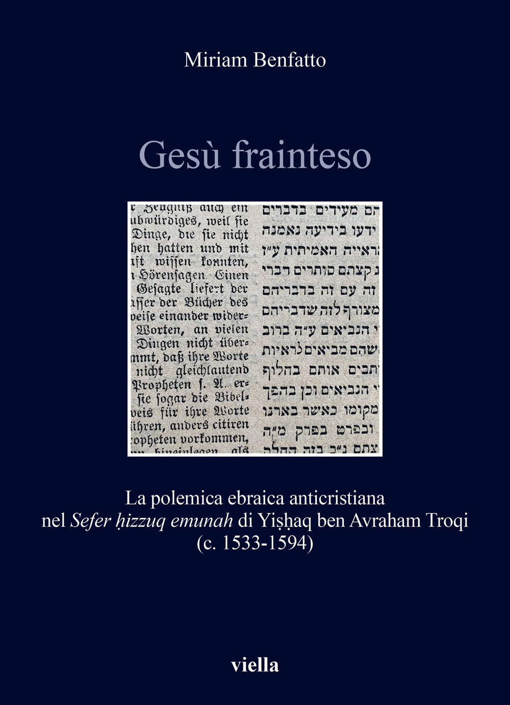 Gesù frainteso. La polemica ebraica anticristiana nel «Sefer ḥizzuq emunah» di Yiṣḥaq ben Avraham Troqi (c. 1533-1594)