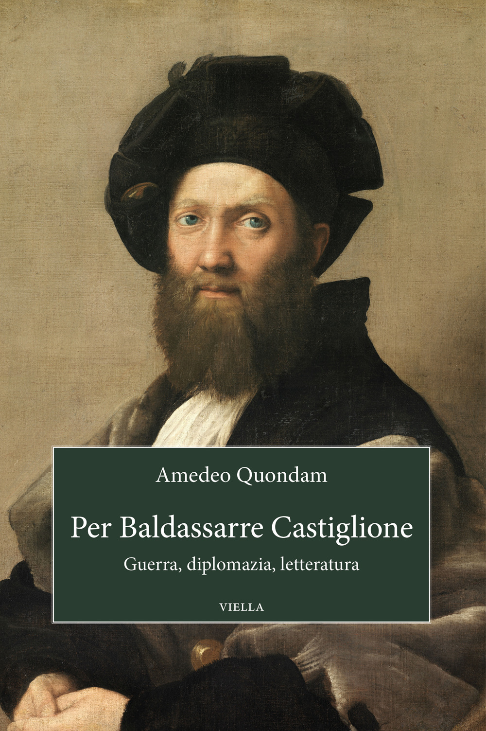 Per Baldassarre Castiglione. Guerra, diplomazia, letteratura