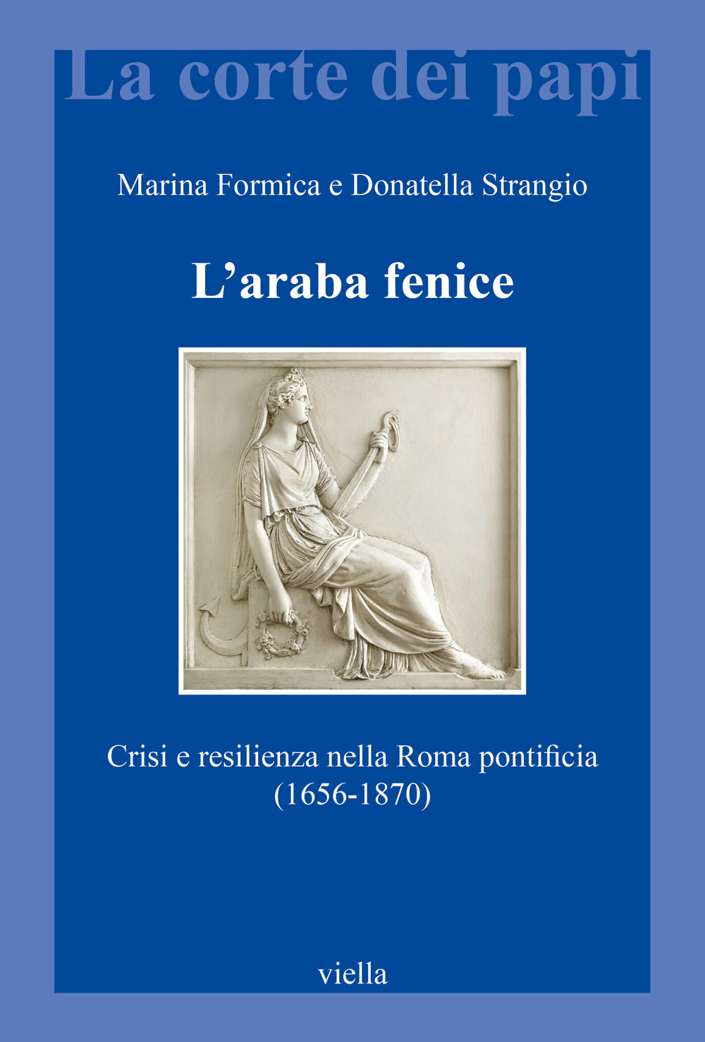 L'araba fenice. Crisi e resilienza nella Roma pontificia (1656-1870)