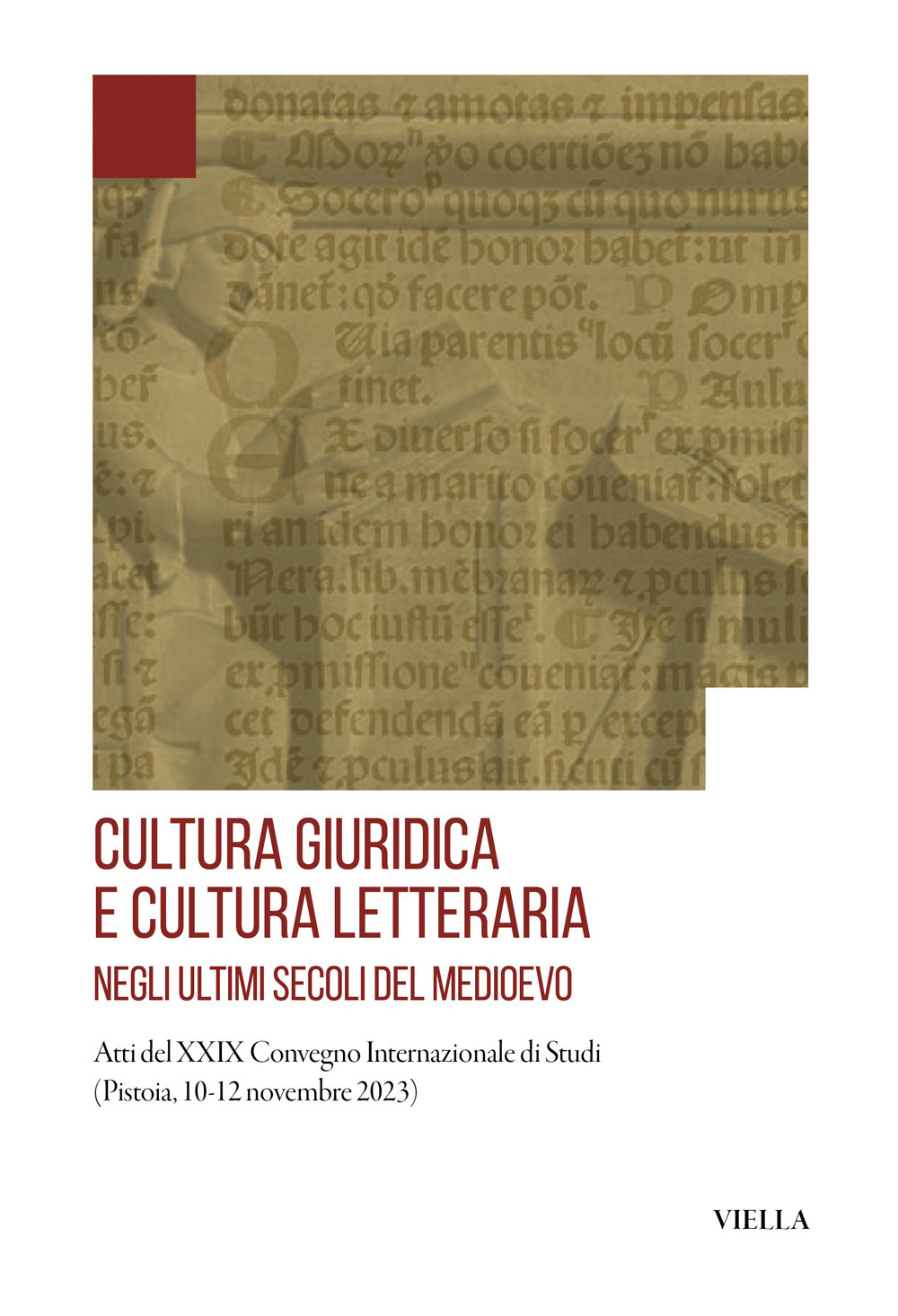 Cultura giuridica e cultura letteraria negli ultimi secoli del Medioevo. Atti del XXIX Convegno Internazionale di Studi (Pistoia, 10-12 novembre 2023)