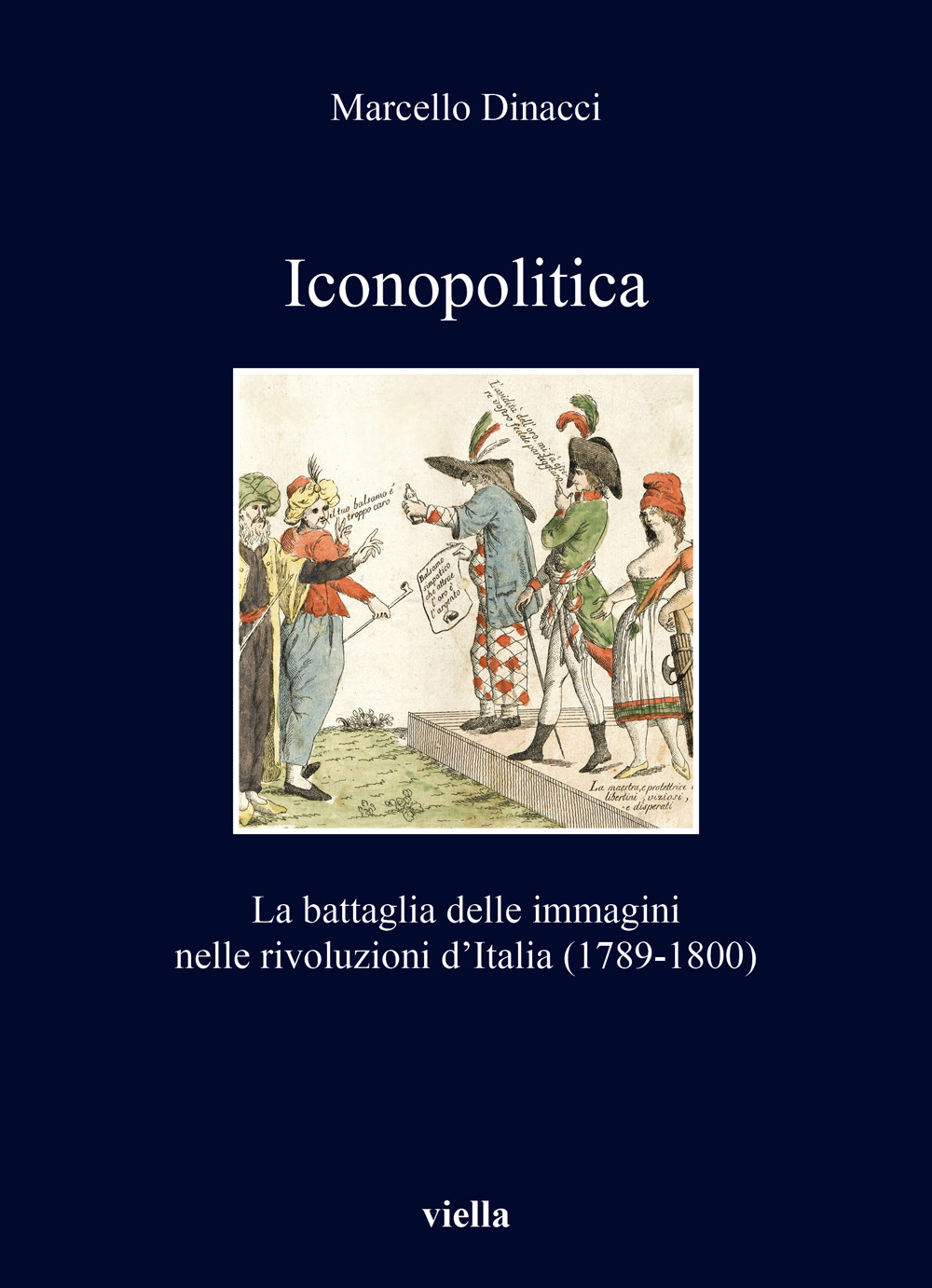 Iconopolitica. La battaglia delle immagini nelle rivoluzioni d'Italia (1789-1800)