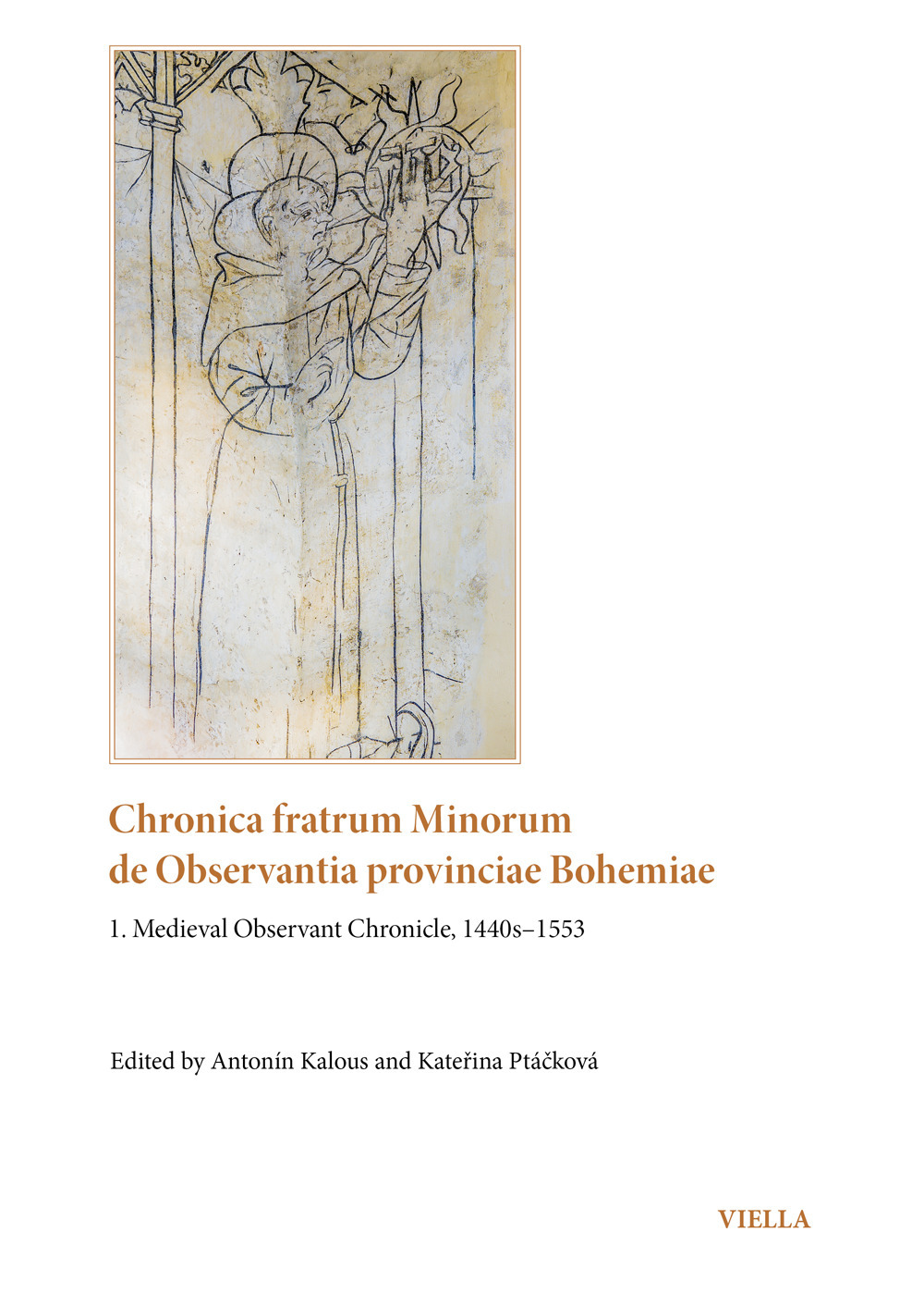 Chronica fratrum minorum de observantia provinciae bohemiae. Vol. 1: Medieval Observant Chronicle, 1440s–1553