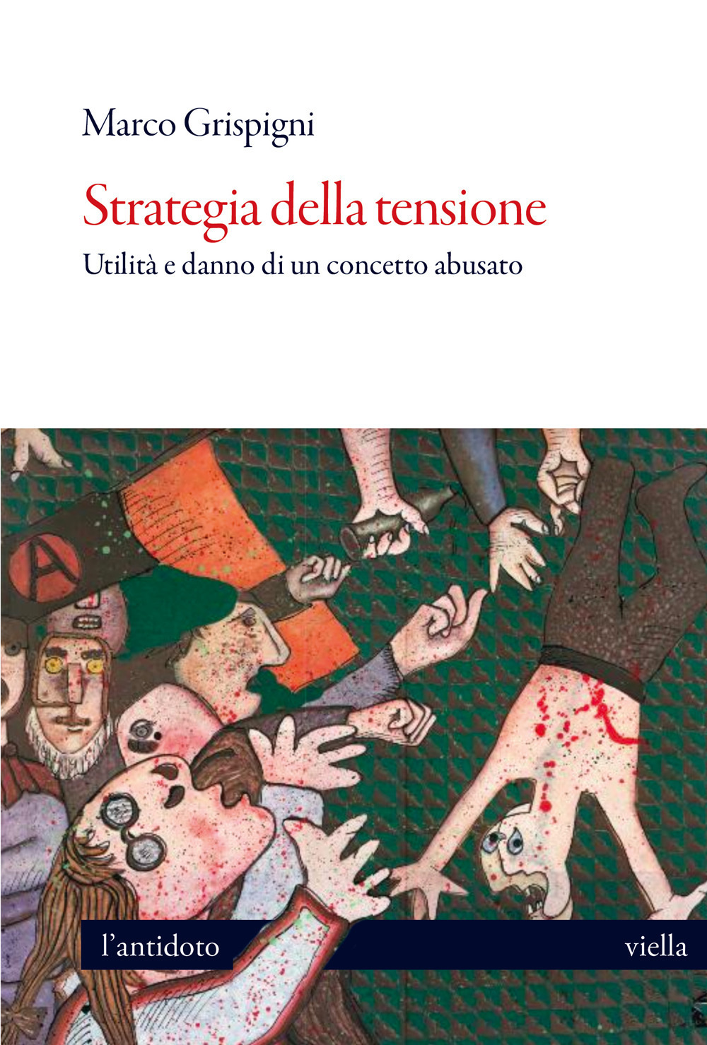 Strategia della tensione. Utilità e danno di un concetto abusato