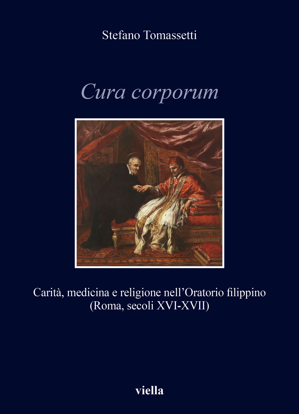 Cura corporum. Carità, medicina e religione nell'Oratorio filippino (Roma, secoli XVI-XVII)