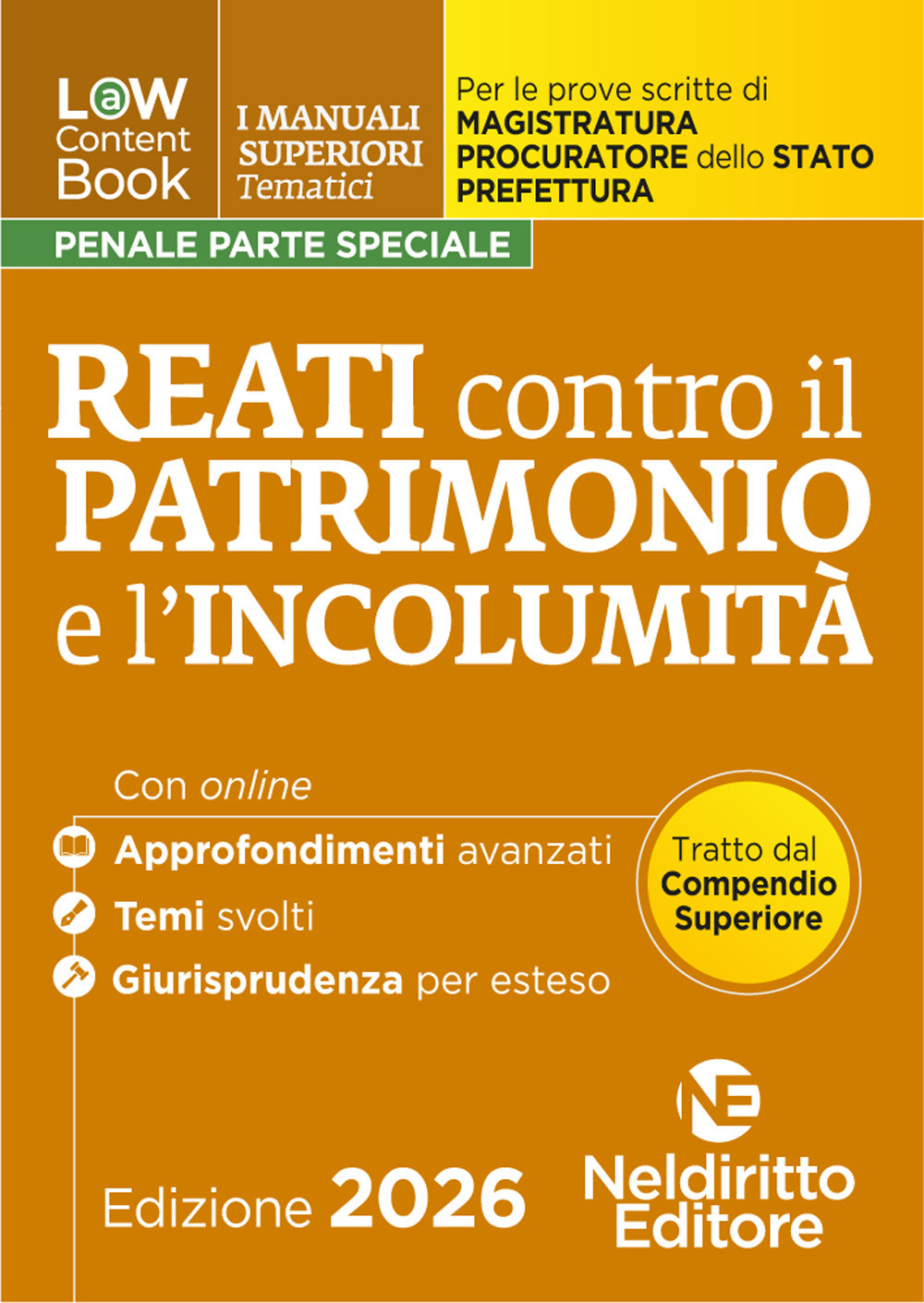 L(a)w Content. Manuali superiori tematici. Reati contro il patrimonio e l'incolumità per il concorso di Magistratura e per i concorsi superiori di procuratore dello stato, prefetto e commissario di polizia