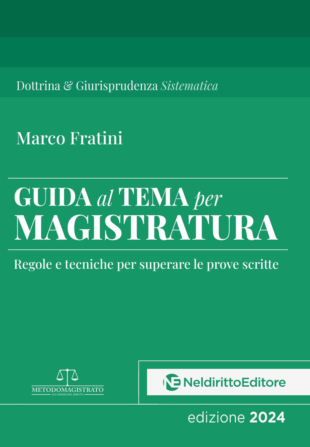 Guida al tema per Magistratura. Regole e tecniche per superare le prove scritte