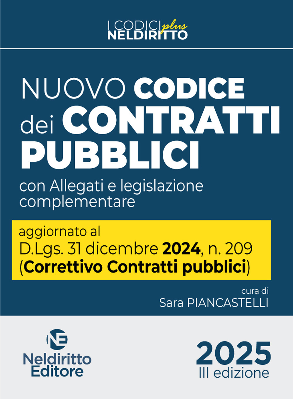 Nuovo Codice dei contratti pubblici 2025 Plus. Aggiornato al D. Lgs. 31 dicembre 2024, n. 209 (Decreto Correttivo Contratti pubblici)