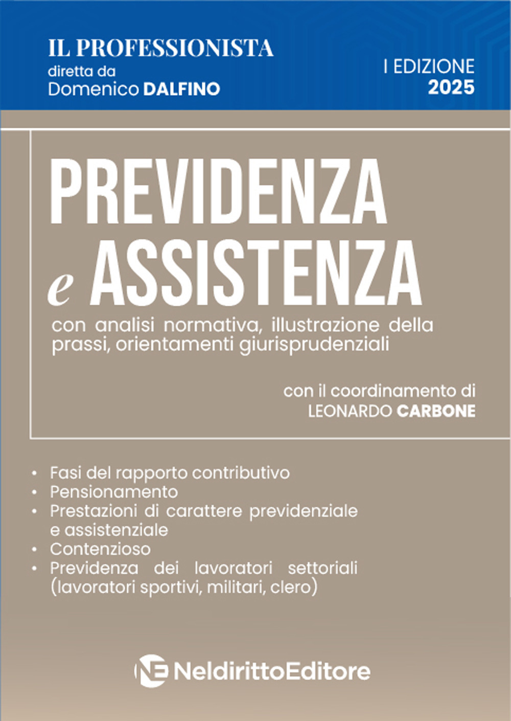 Previdenza e assistenza. Analisi normativa, prassi amministrativa e orientamenti giurisprudenziali 2025