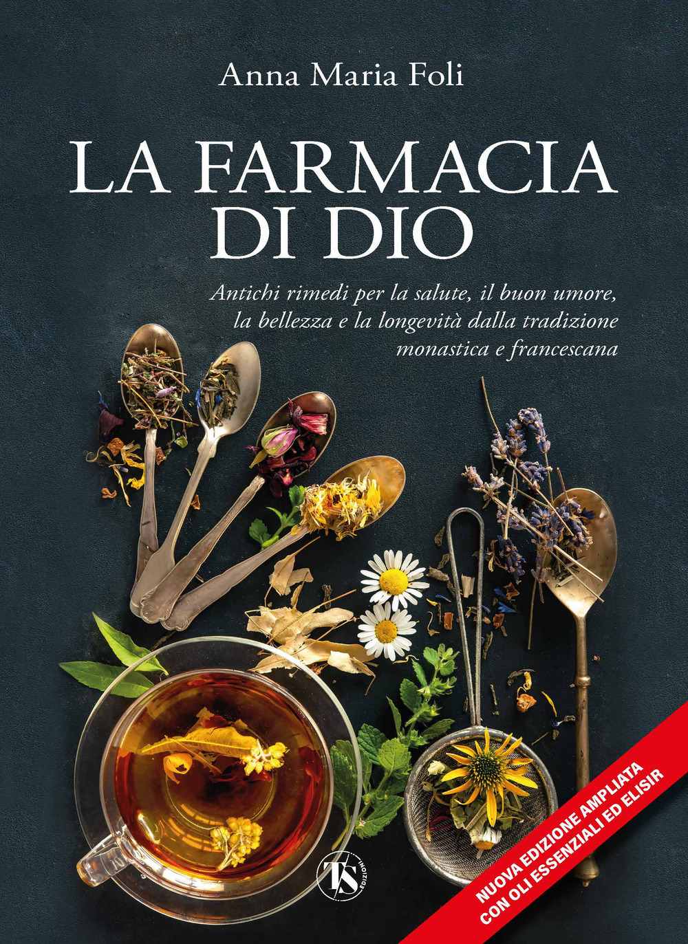 La farmacia di Dio. Antichi rimedi per la salute, il buon umore, la bellezza e la longevità dalla tradizione monastica e francescana