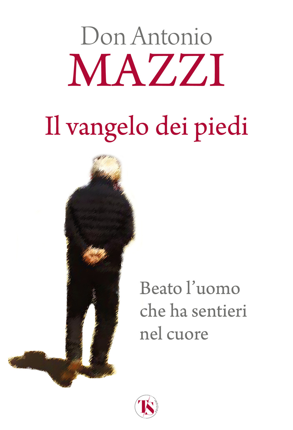 Il Vangelo dei piedi. Beato l’uomo che ha sentieri nel cuore