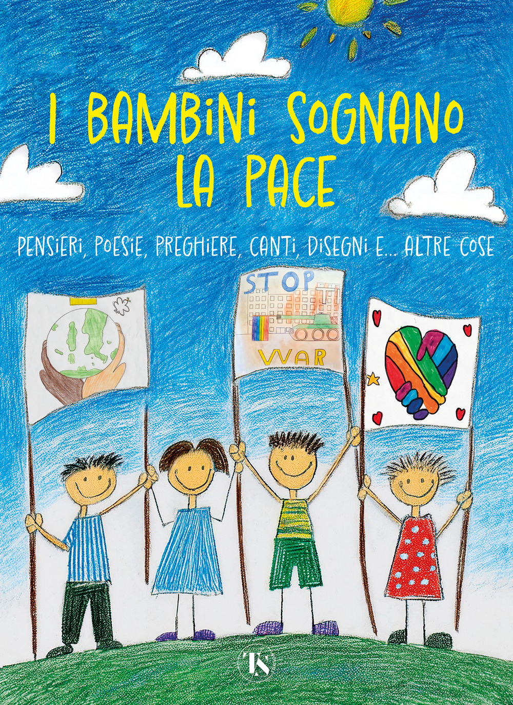 I bambini sognano la pace. Pensieri, poesie, preghiere, canti, disegni... e altre cose