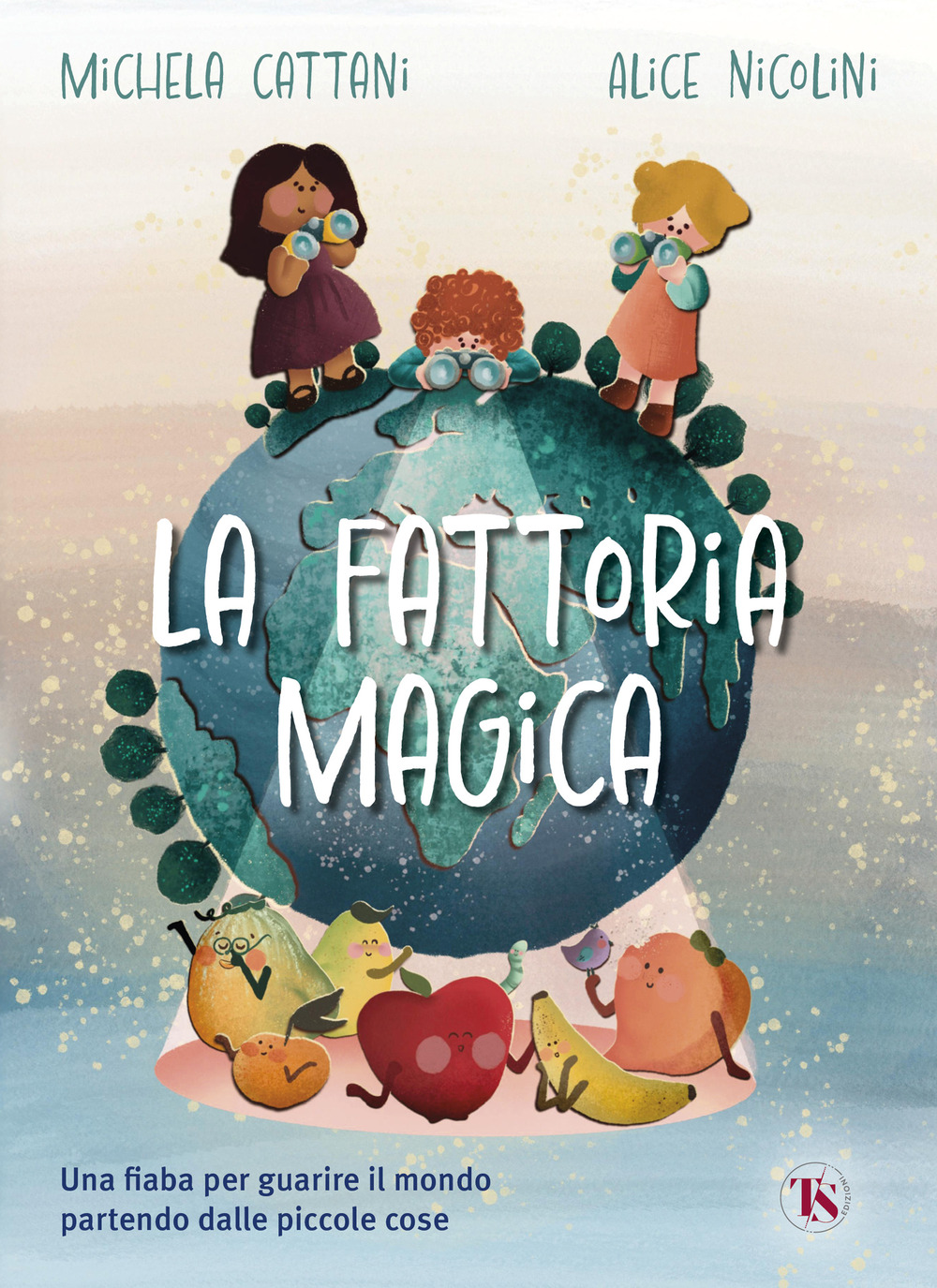 La fattoria magica. Una fiaba per guarire il mondo partendo dalle piccole cose