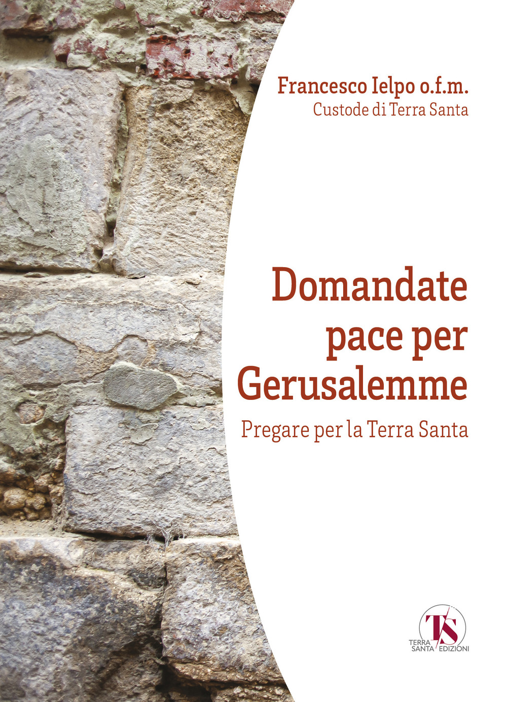 Domandate pace per Gerusalemme. Pregare per la Terra Santa