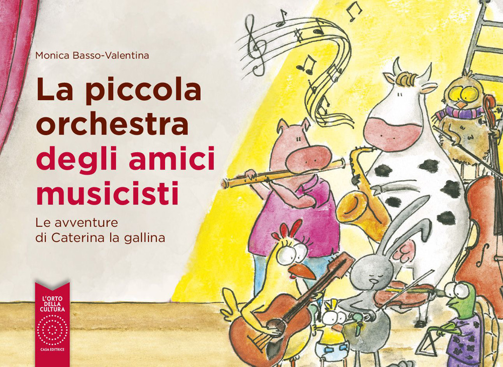 La piccola orchestra degli amici musicisti. Le avventure di Caterina la Gallina