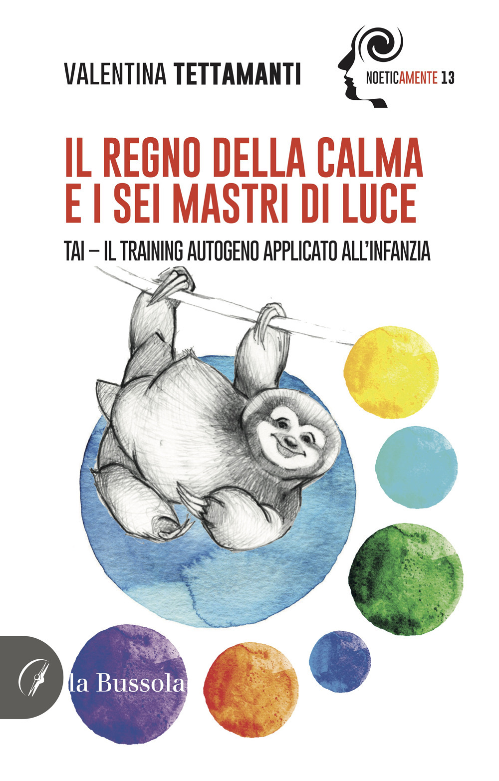 Il regno della calma e i sei mastri di luce. Tai-Il Training Autogeno applicato all'infanzia