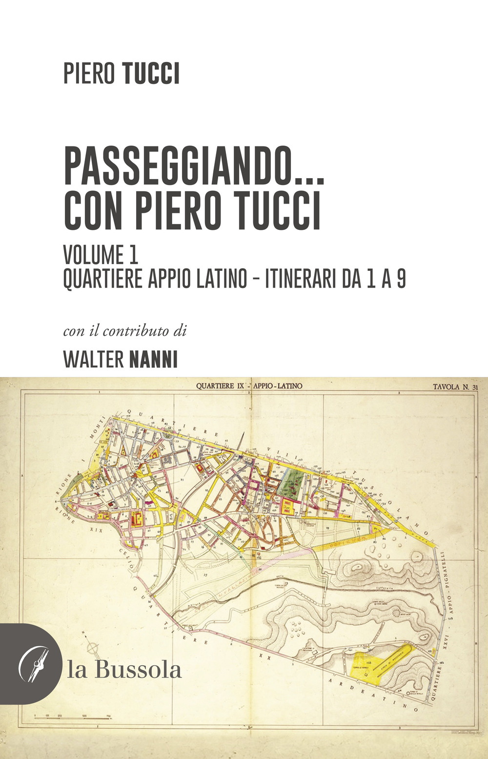 Passeggiando... con Piero Tucci. Vol. 1: Quartiere Appio Latino – Itinerari da 1 a 9