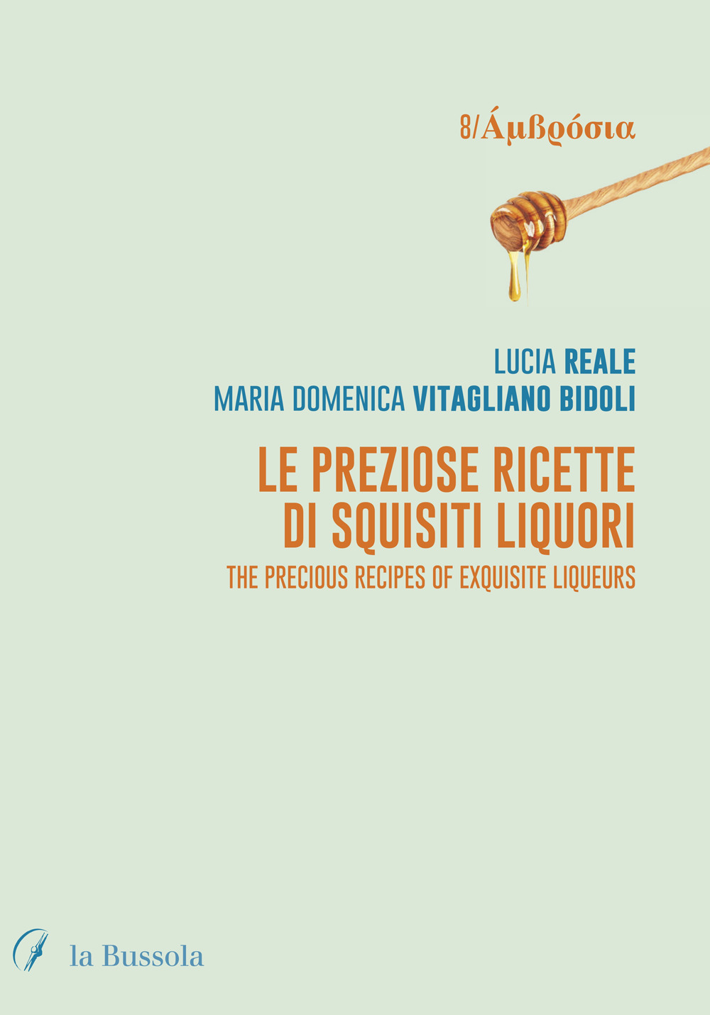 Le preziose ricette di squisiti liquori. The precious recipes of exquisite liqueurs