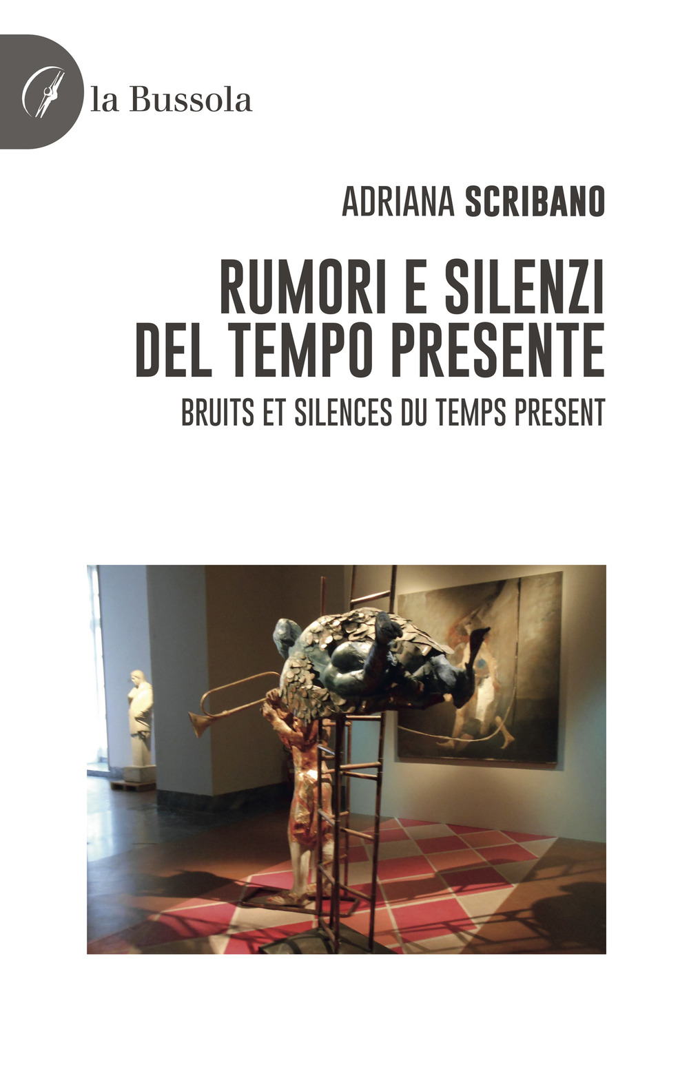 Rumori e silenzi del tempo presente-Bruits et silences du temps present