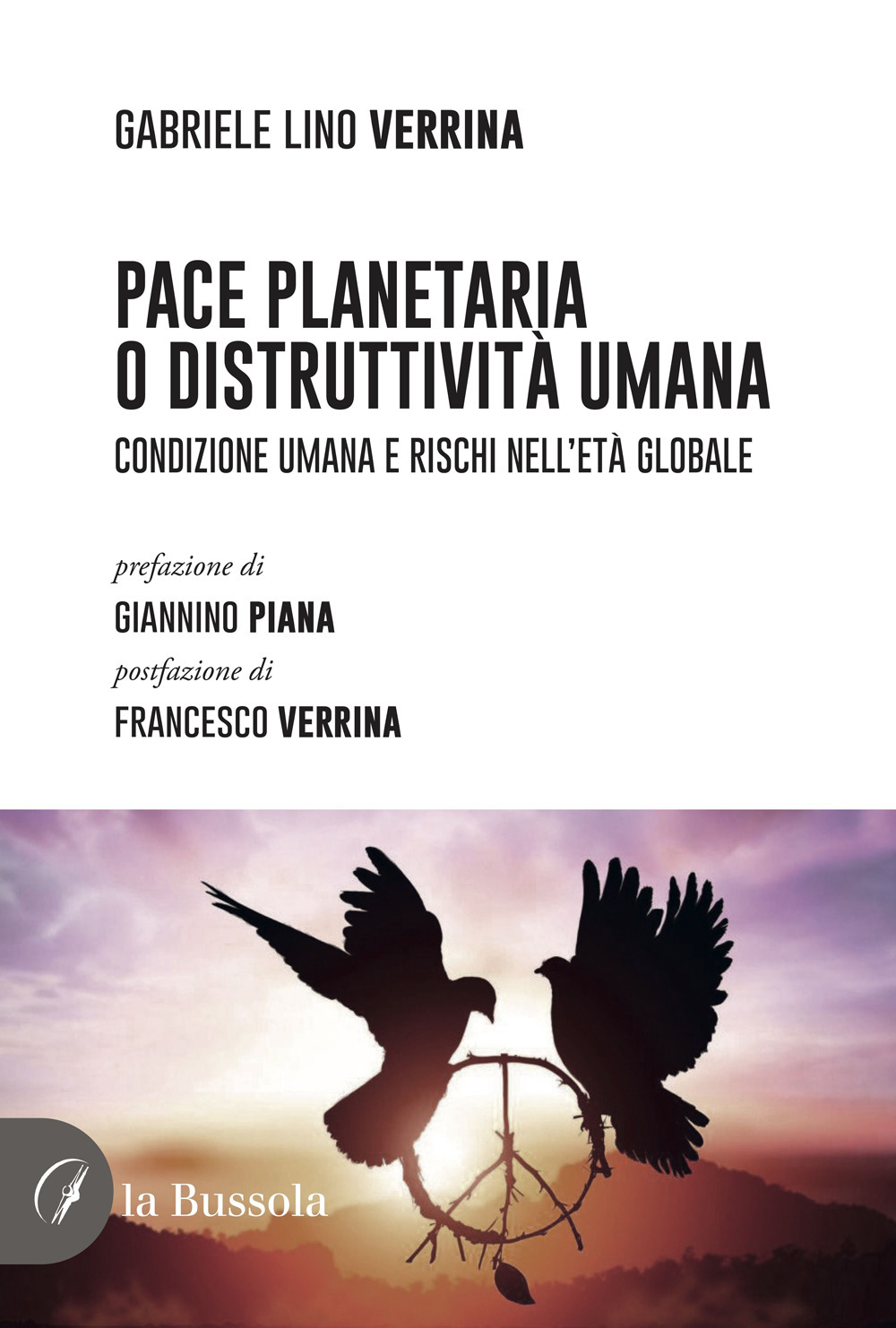 Pace planetaria o distruttività umana. Condizione umana e rischi nell'età globale