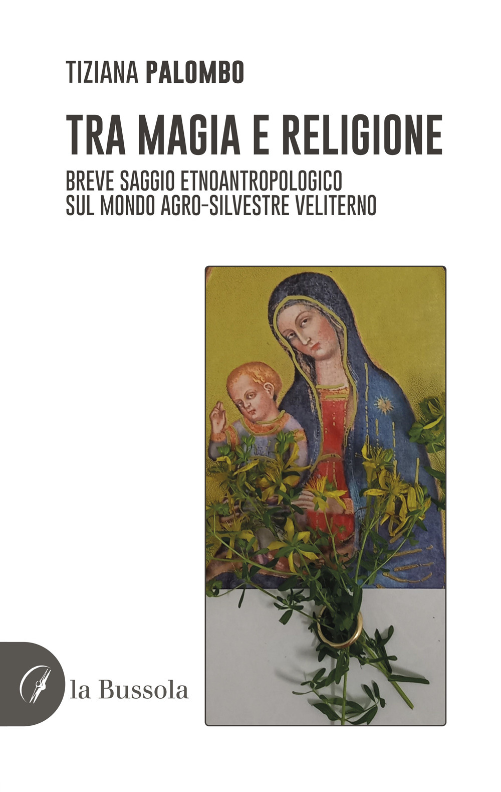 Tra magia e religione. Breve saggio etnoantropologico sul mondo agro-silvestre veliterno