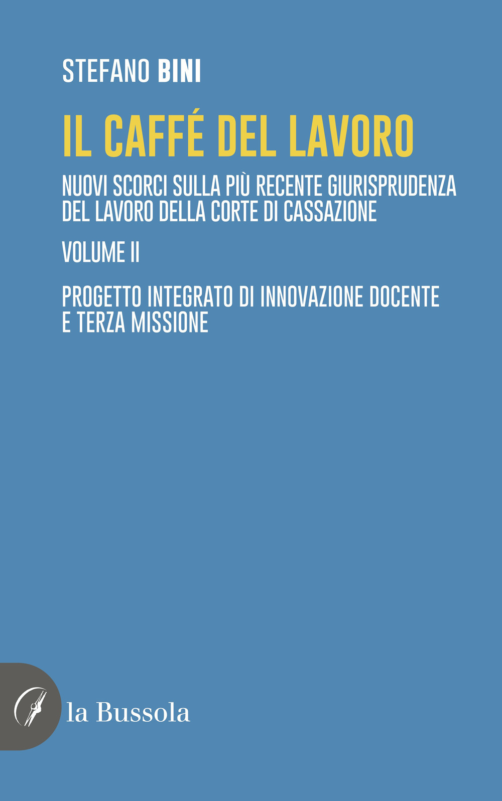 Il caffè del lavoro. Nuovi scorci sulla più recente giurisprudenza del lavoro della Corte di Cassazione. Vol. 2: Progetto integrato di innovazione docente e terza missione