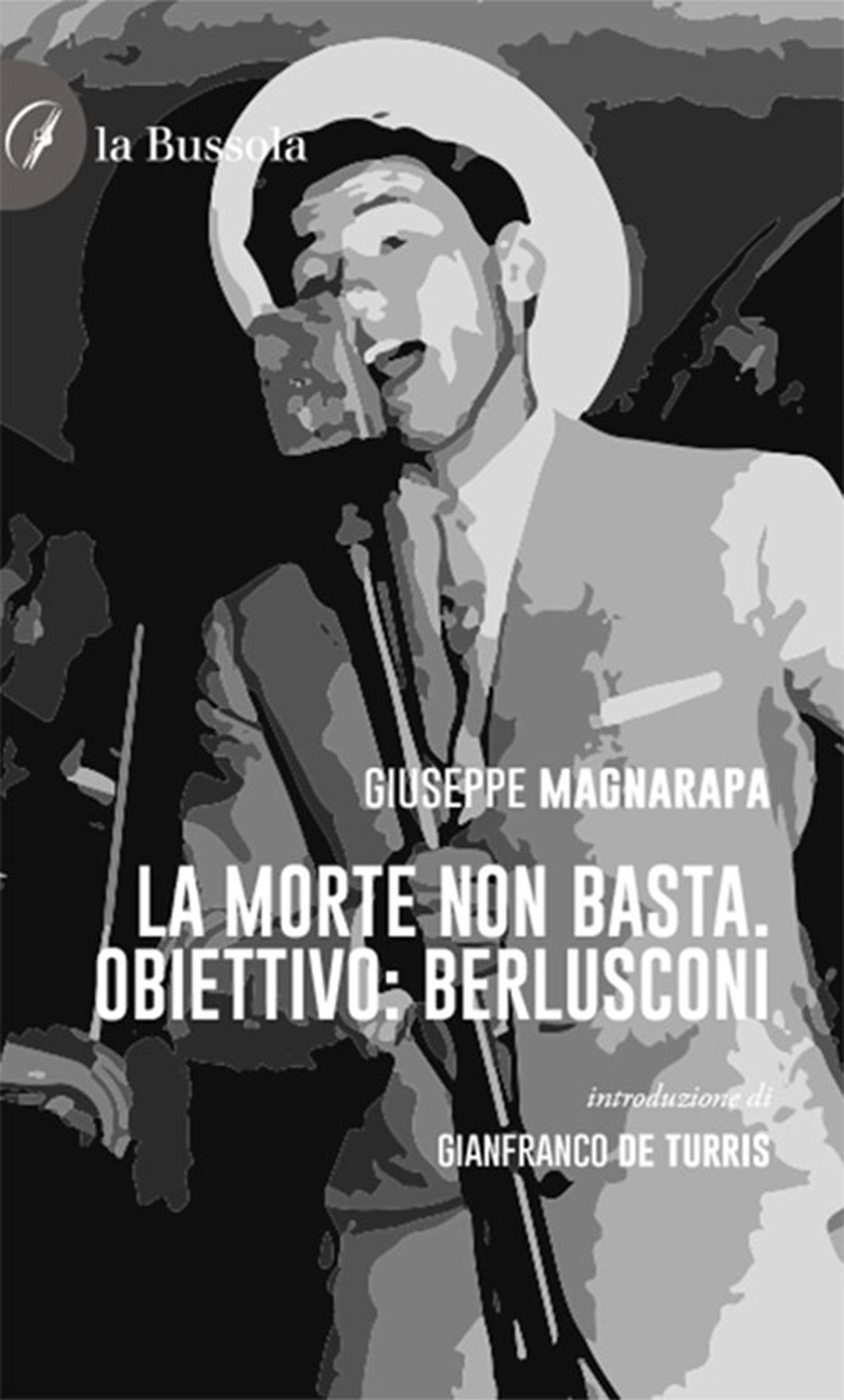 La morte non basta. Obiettivo Berlusconi