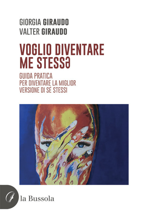 Voglio diventare me stessə. Guida pratica per diventare la miglior versione di sé stessi