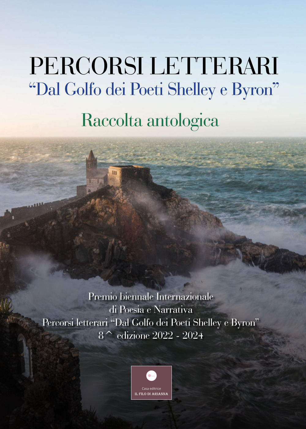 Percorsi letterari «Dal golfo dei poeti Shelley e Byron». Premio biennale internazionale di poesia e narrativa. 8ª edizione