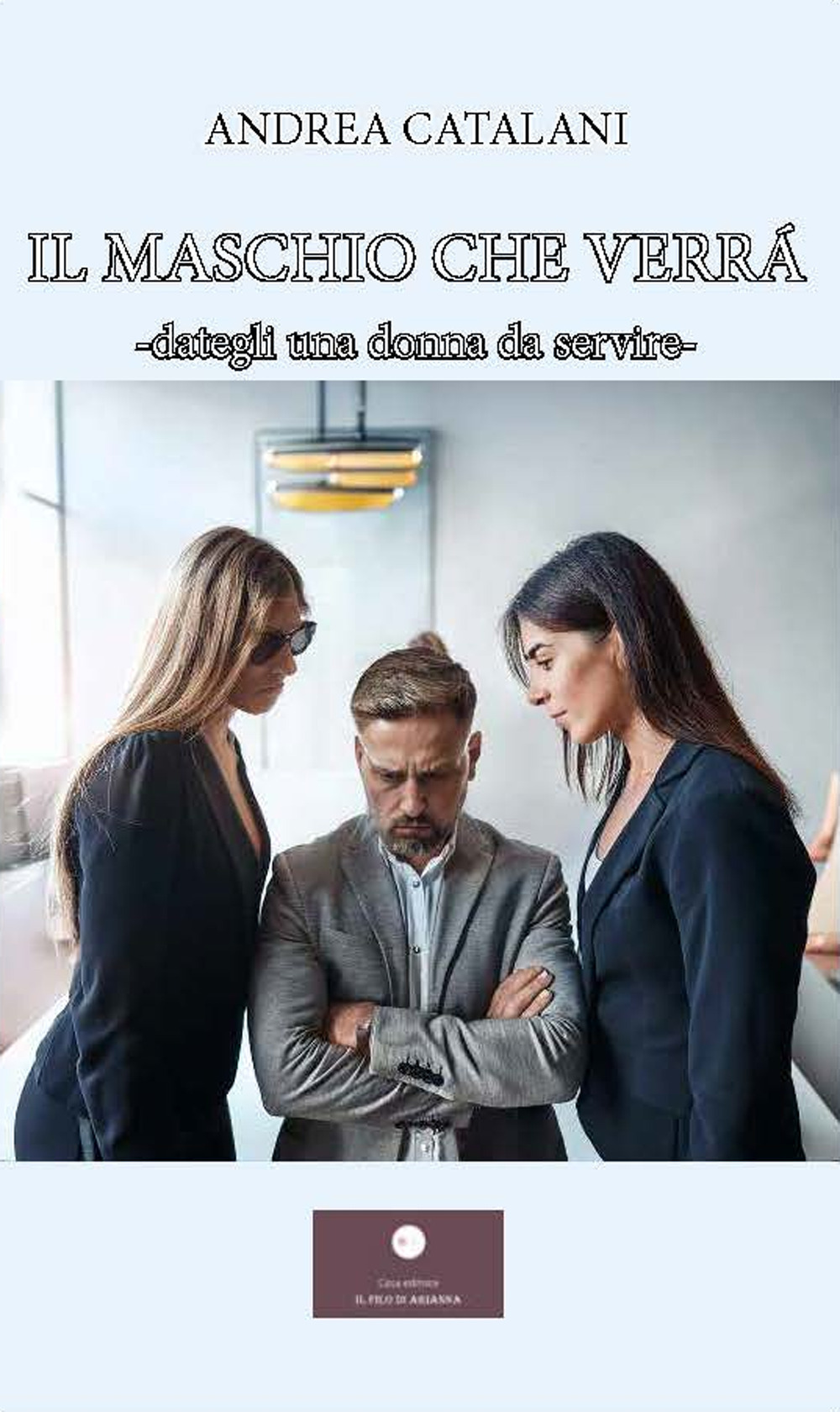 Il maschio che verrà. Dategli una donna da servire-