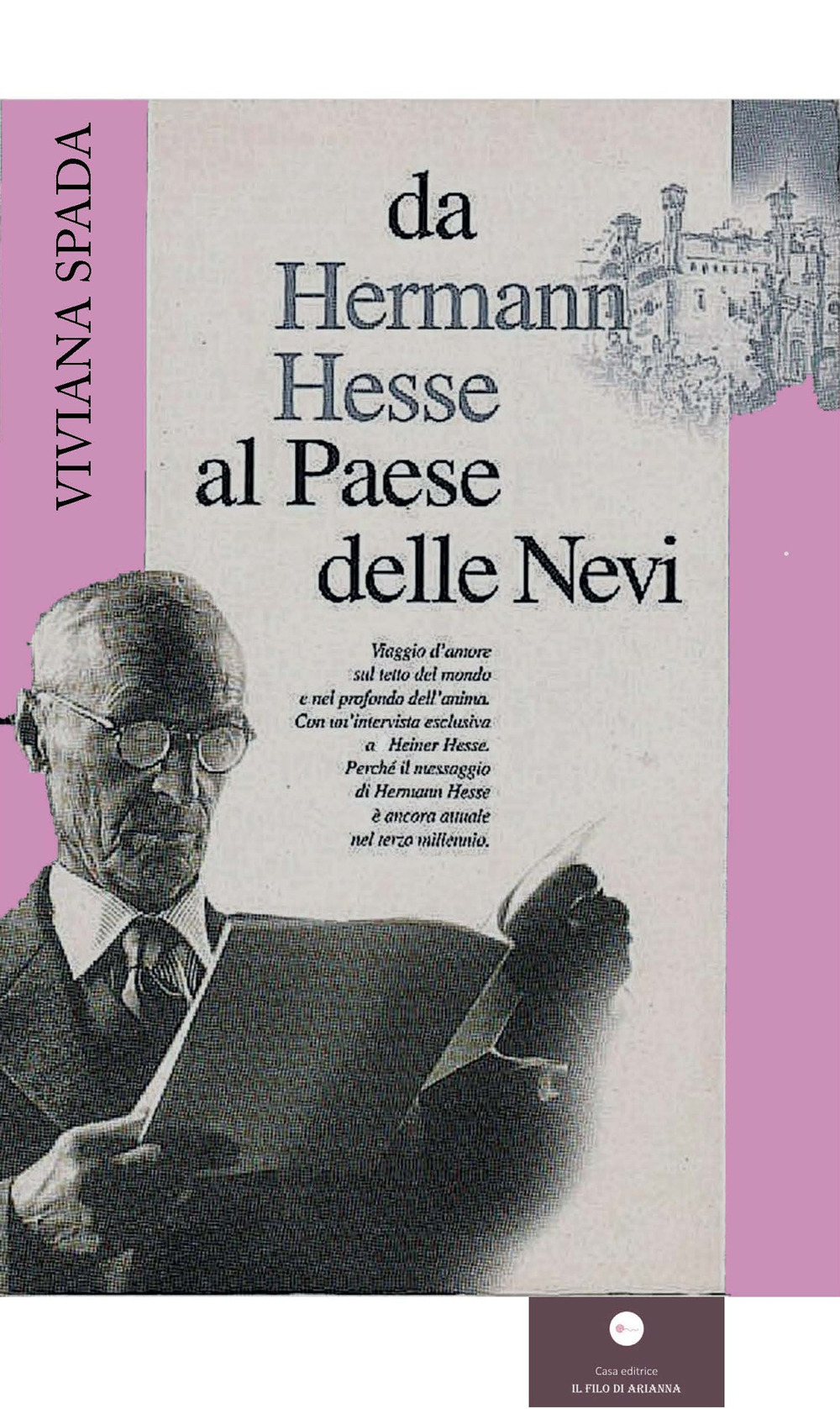 Da Hermann Hesse al paese delle nevi. Viaggio d'amore sul tetto del mondo e nel profondo dell'anima. Con un'intervista esclusiva ad Heiner Hesse