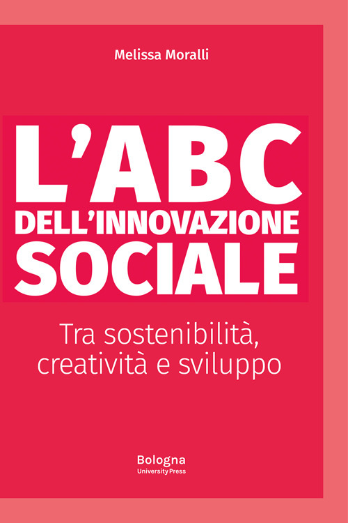 L'ABC dell'innovazione sociale Tra sostenibilità, creatività e sviluppo