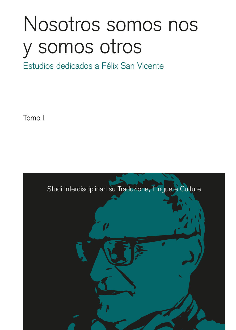 Nosotros somos nos y somos otros. Estudios dedicados a Félix San Vicente