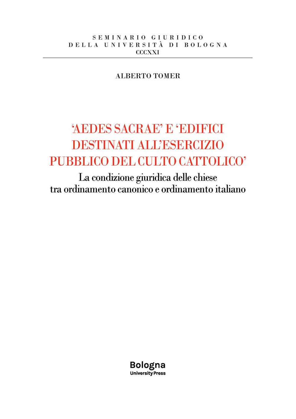 «Aedes sacrae» e «edifici destinati all'esercizio pubblico del culto cattolico». La condizione giuridica delle chiese tra ordinamento canonico e ordinamento italiano