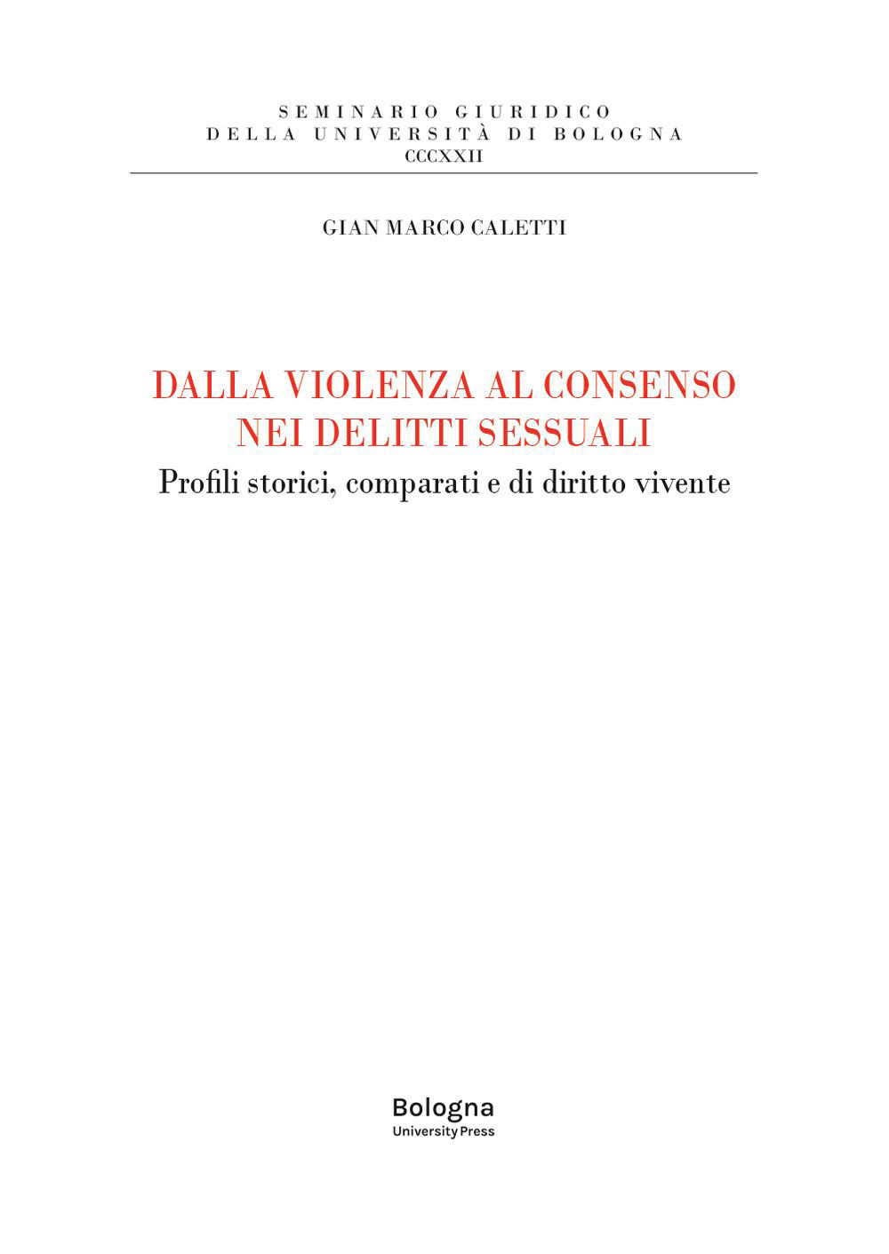 Dalla violenza al consenso nei delitti sessuali. Profili storici, comparati e di diritto vivente