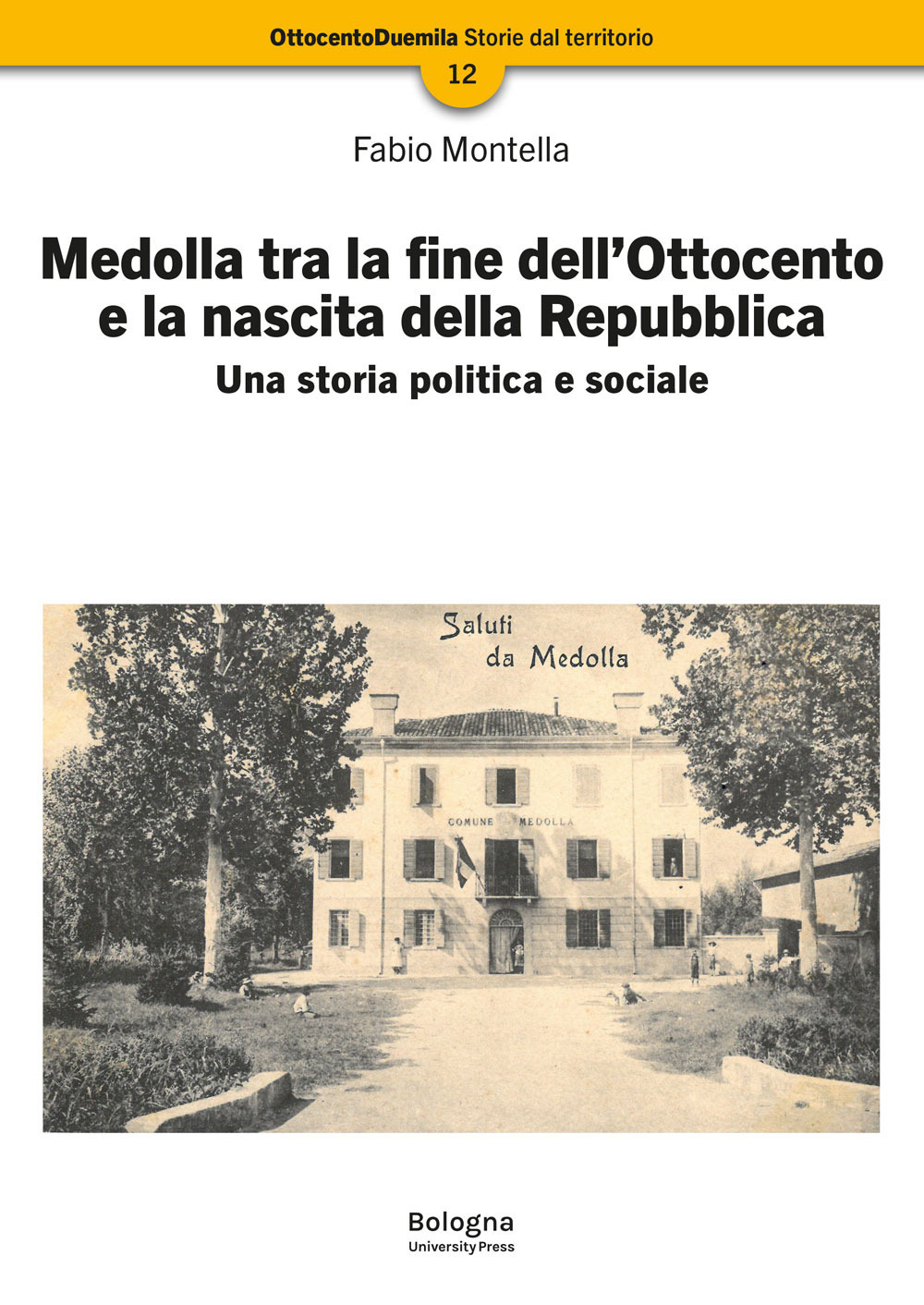 Medolla tra la fine dell’Ottocento e la nascita della Repubblica. Una storia politica e sociale