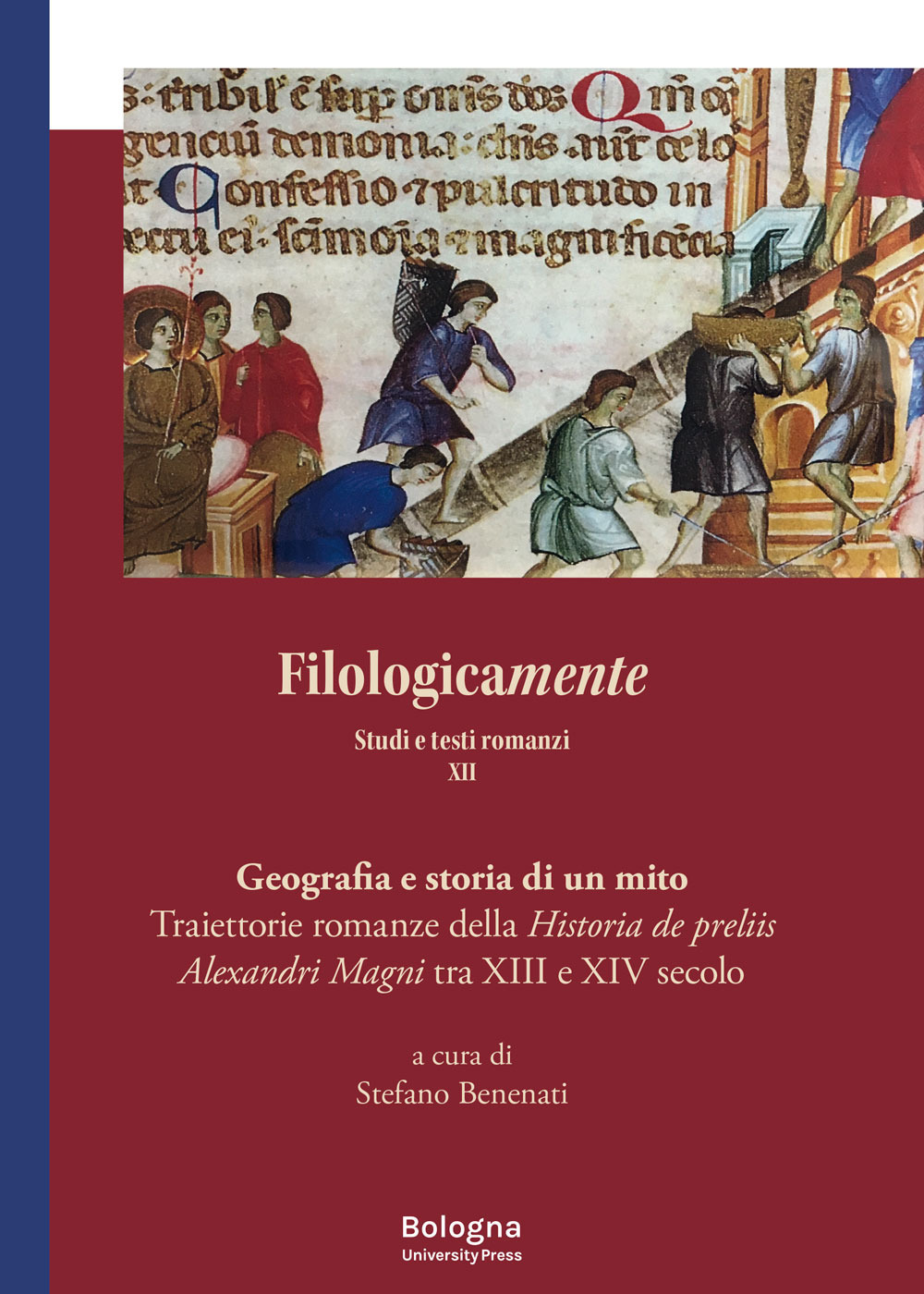 Filologicamente. Studi e testi romanzi. Vol. 12: Traiettorie romanze della Historia de preliis Alexandri Magni tra XIII e XIV secolo