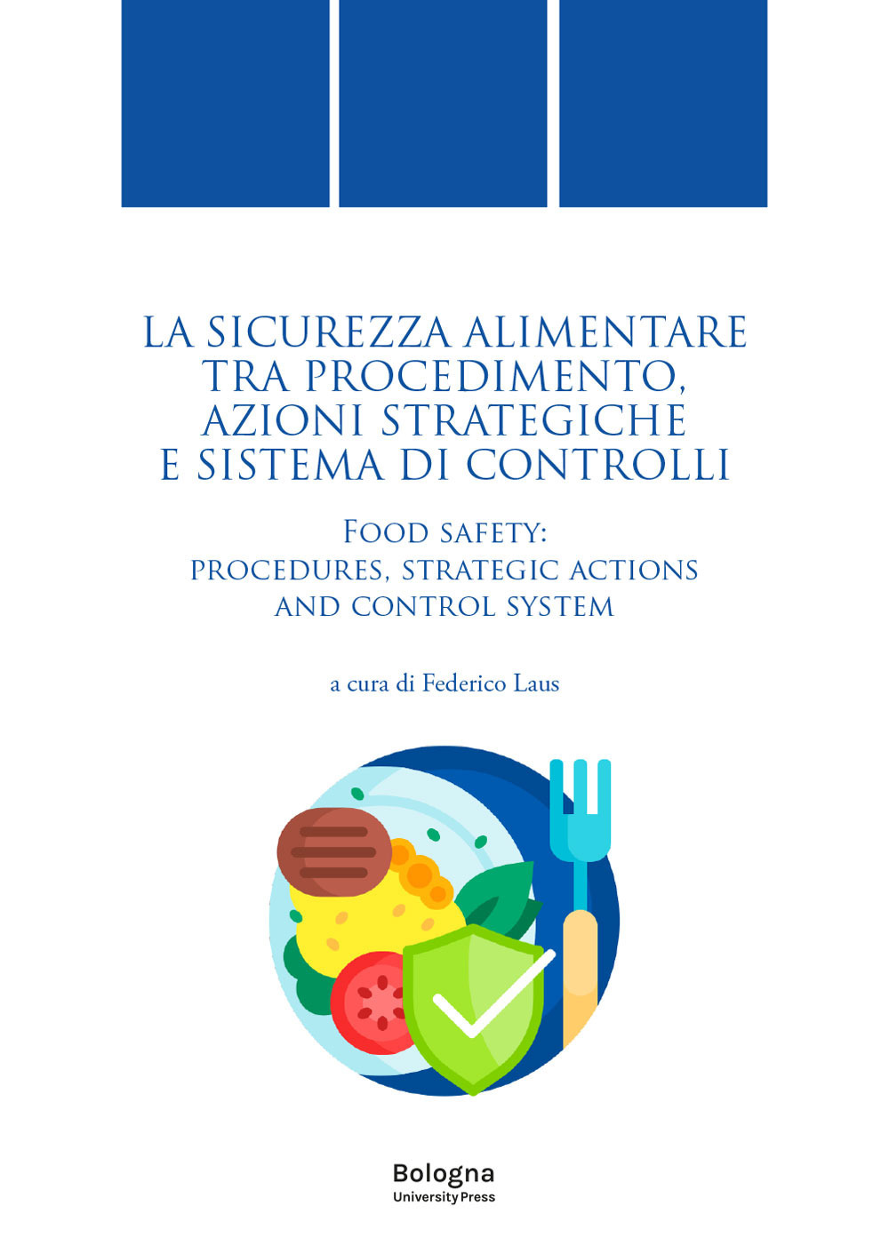La sicurezza alimentare tra procedimento, azioni strategiche e sistema di controlli-Food safety: procedures, strategic actions and control system