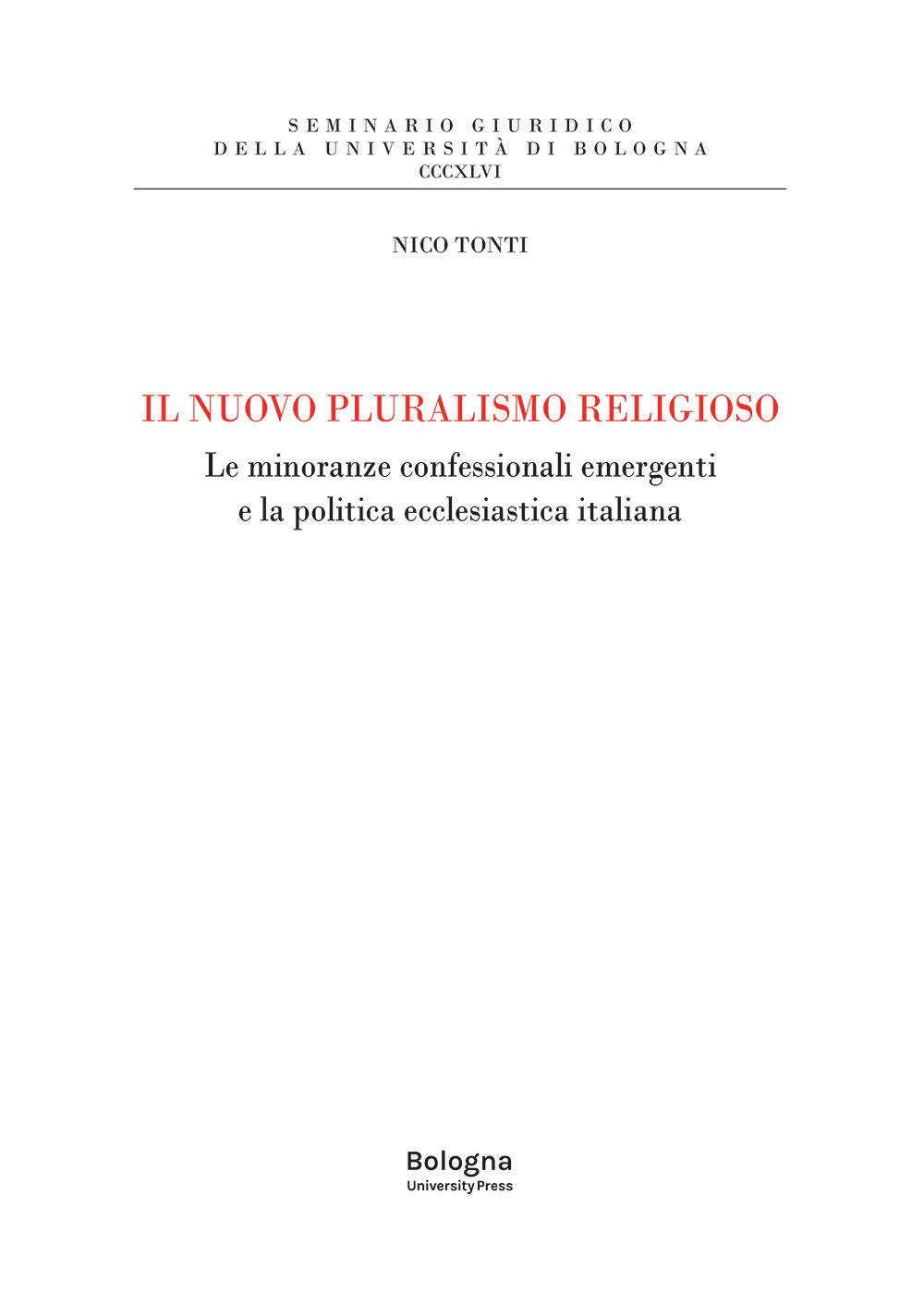 Il nuovo pluralismo religioso. Le minoranze confessionali emergenti e la politica ecclesiastica italiana