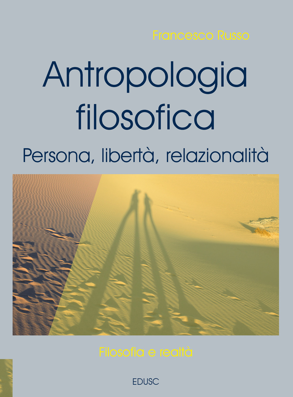 Antropologia filosofica. Persona, libertà, relazionalità